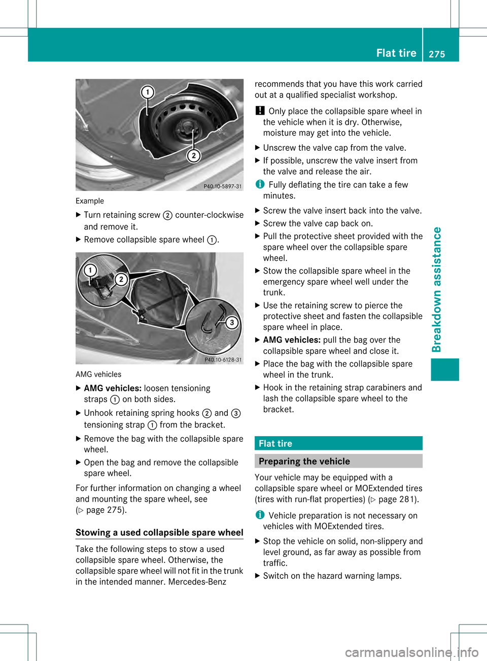 MERCEDES-BENZ SLK350 2012 R172 Owners Manual Example
X
Turn retaining screw 0003counter-clockwise
and remove it.
X Remove collapsible spare wheel 0002.AMG vehicles
X
AM Gvehicles: loosentensioning
straps 0002on both sides.
X Unhook retaining spr MERCEDES-BENZ SLK350 2012 R172 Owners Manual Example
X
Turn retaining screw 0003counter-clockwise
and remove it.
X Remove collapsible spare wheel 0002.AMG vehicles
X
AM Gvehicles: loosentensioning
straps 0002on both sides.
X Unhook retaining spr