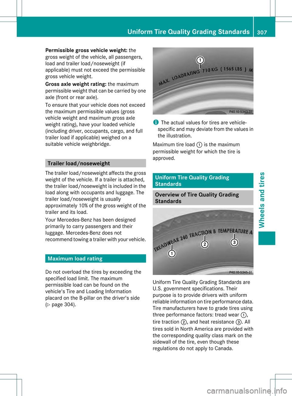 MERCEDES-BENZ SLK350 2012 R172 Owners Manual Permissible gross vehicle weight:
the
gross weight of the vehicle, all passengers,
load and trailer load/noseweight (if
applicable) must not exceed the permissible
gross vehicle weight.
Gross axle wei MERCEDES-BENZ SLK350 2012 R172 Owners Manual Permissible gross vehicle weight:
the
gross weight of the vehicle, all passengers,
load and trailer load/noseweight (if
applicable) must not exceed the permissible
gross vehicle weight.
Gross axle wei