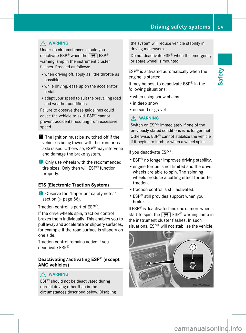 MERCEDES-BENZ SLK350 2012 R172 Owners Manual G
WARNING
Under no circumstances should you
deactivate ESP ®
when the 000BESP®
warning lamp in the instrument cluster
flashes. Proceed as follows:
R when driving off, apply as little throttle as
pos MERCEDES-BENZ SLK350 2012 R172 Owners Manual G
WARNING
Under no circumstances should you
deactivate ESP ®
when the 000BESP®
warning lamp in the instrument cluster
flashes. Proceed as follows:
R when driving off, apply as little throttle as
pos