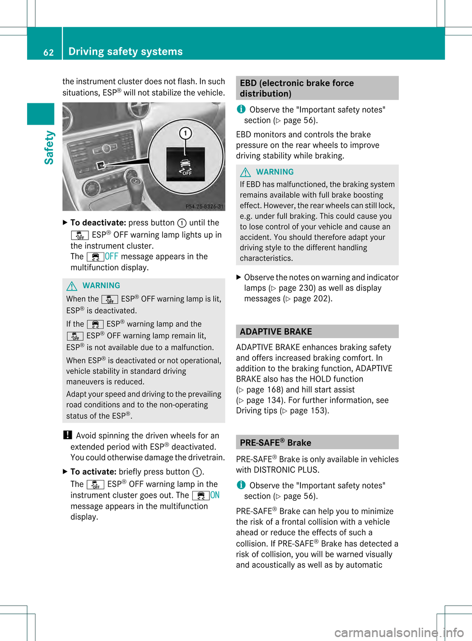 MERCEDES-BENZ SLK350 2012 R172 Owners Manual the instrument cluste
rdoes not flash. In such
situations, ESP ®
will not stabilize the vehicle. X
To deactivate: press button0002until the
0012 ESP®
OFF warning lamp lights up in
the instrument clu MERCEDES-BENZ SLK350 2012 R172 Owners Manual the instrument cluste
rdoes not flash. In such
situations, ESP ®
will not stabilize the vehicle. X
To deactivate: press button0002until the
0012 ESP®
OFF warning lamp lights up in
the instrument clu