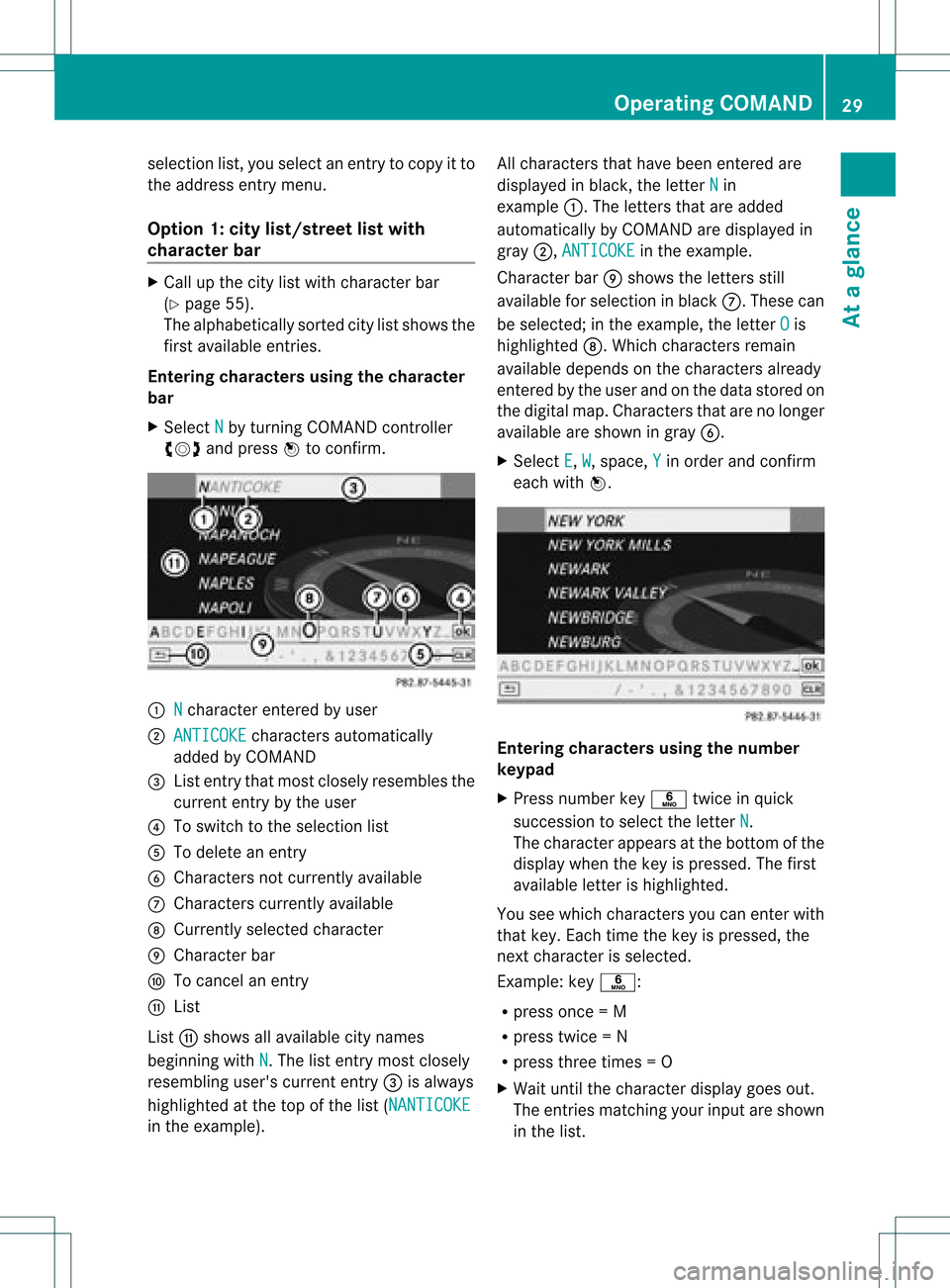MERCEDES-BENZ CLS-Class 2012 W218 Comand Manual selection
list,you select anentry tocopy itto
the address entrymenu.
Option 1:city list/street listwith
character bar X
Cal lup the city listwith character bar
(Y page 55).
The alpha betically sortedc