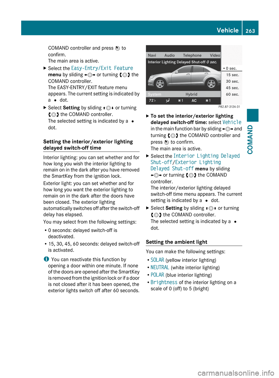 MERCEDES-BENZ S-Class 2012 W221 Owners Manual COMAND controller and press W to
confirm.
The main area is active.XSelect the  Easy-Entry/Exit Feature  
menu  by sliding  XVY or turning  cVd the
COMAND controller.
The EASY-ENTRY/EXIT feature menu
a