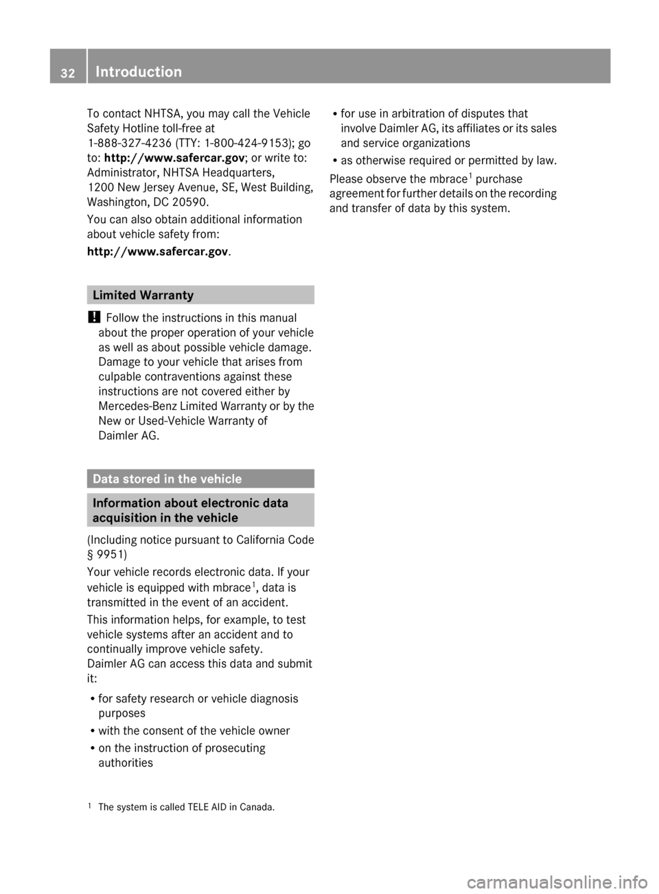 MERCEDES-BENZ S-Class 2012 W221 Owners Manual To contact NHTSA, you may call the Vehicle
Safety Hotline toll-free at
1-888-327-4236 (TTY: 1-800-424-9153); go
to: http://www.safercar.gov ; or write to:
Administrator, NHTSA Headquarters,
1200 New MERCEDES-BENZ S-Class 2012 W221 Owners Manual To contact NHTSA, you may call the Vehicle
Safety Hotline toll-free at
1-888-327-4236 (TTY: 1-800-424-9153); go
to: http://www.safercar.gov ; or write to:
Administrator, NHTSA Headquarters,
1200 New
