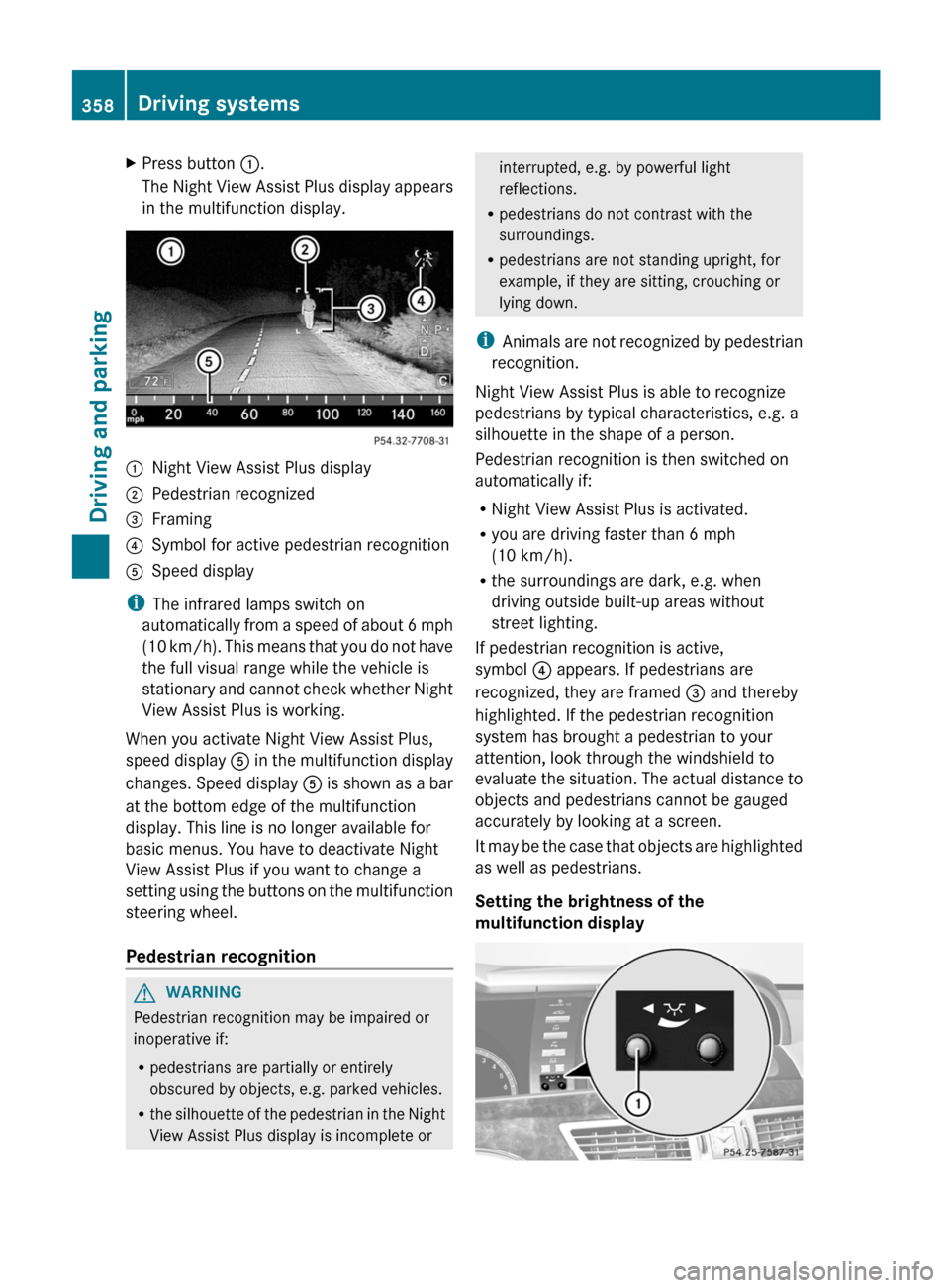 MERCEDES-BENZ S-Class 2012 W221 Owners Manual XPress button :.
The Night View Assist Plus display appears
in the multifunction display.:Night View Assist Plus display;Pedestrian recognized=Framing?Symbol for active pedestrian recognitionASpeed di