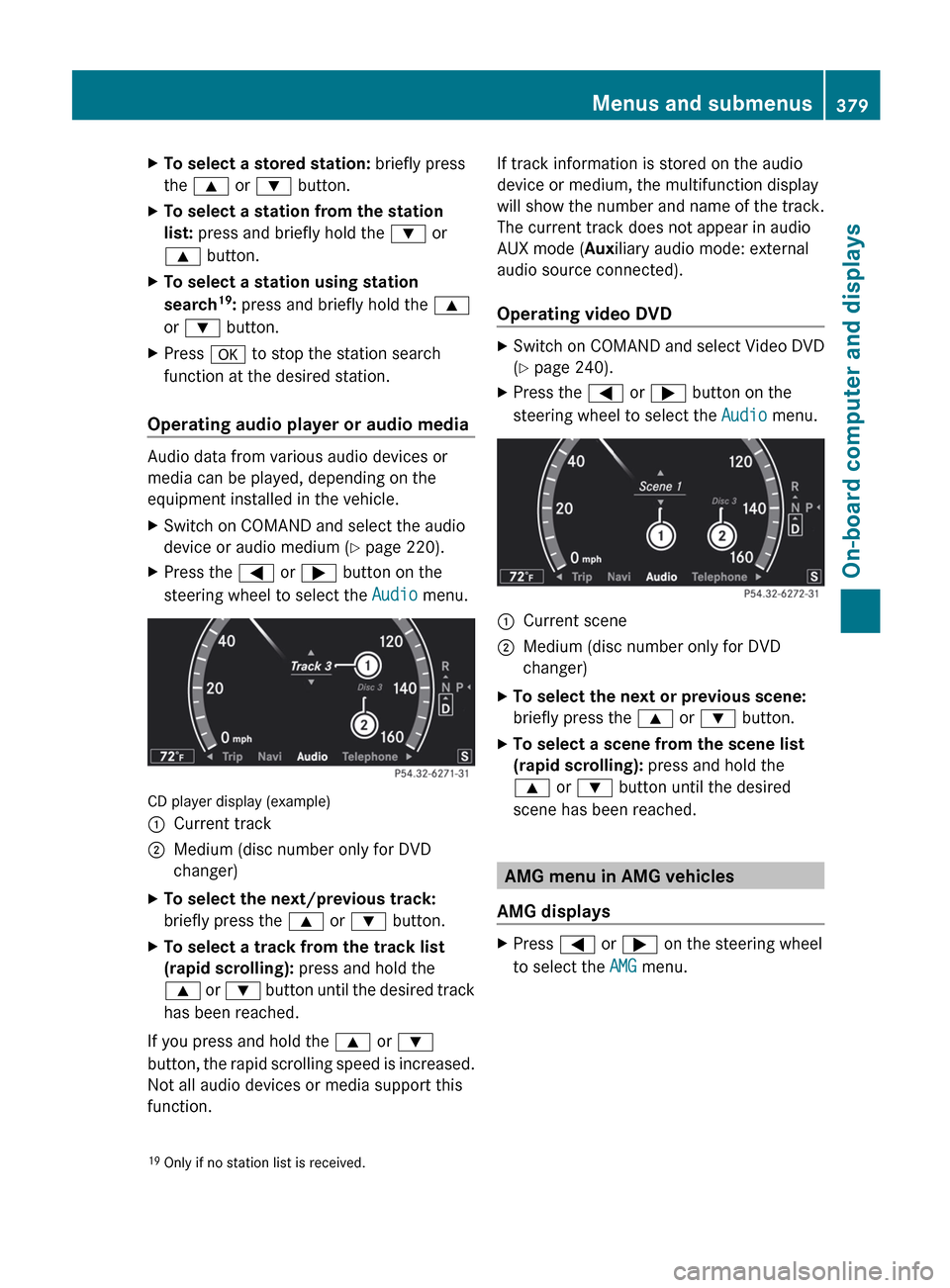 MERCEDES-BENZ S-Class 2012 W221 Owners Manual XTo select a stored station: briefly press
the 9 or : button.XTo select a station from the station
list: press and briefly hold the : or
9 button.XTo select a station using station
search 19
: MERCEDES-BENZ S-Class 2012 W221 Owners Manual XTo select a stored station: briefly press
the 9 or : button.XTo select a station from the station
list: press and briefly hold the : or
9 button.XTo select a station using station
search 19
: