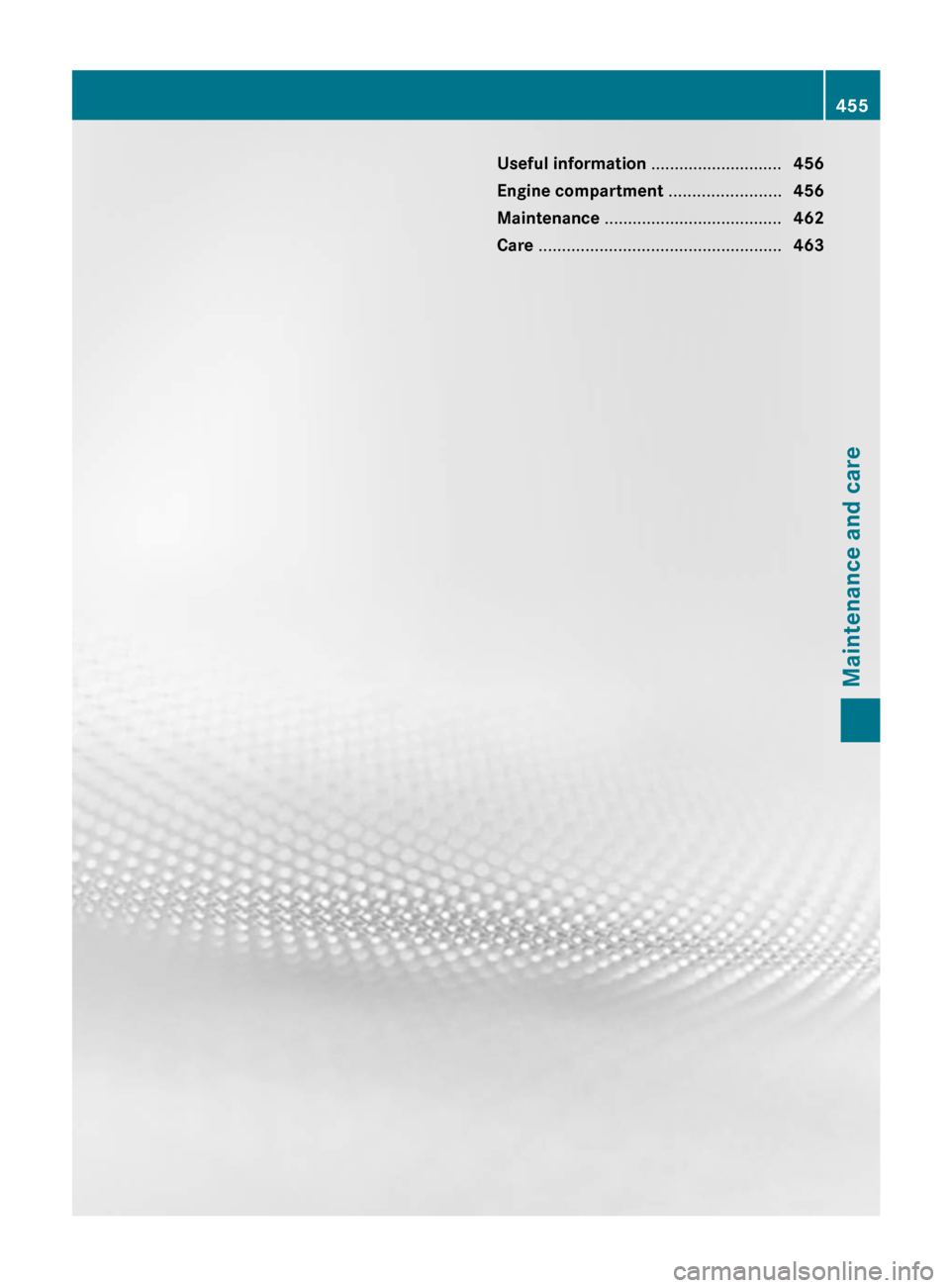 MERCEDES-BENZ S-Class 2012 W221 Owners Manual Useful information ............................456
Engine compartment  ........................456
Maintenance  ...................................... 462
Care  .......................................