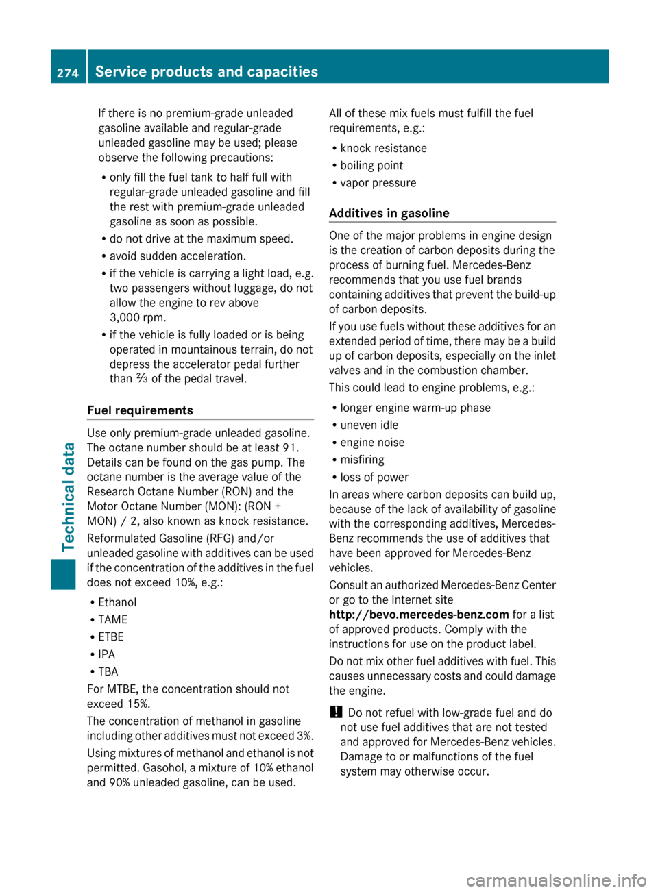 MERCEDES-BENZ G-Class 2012 W463 Owners Manual If there is no premium-grade unleaded
gasoline available and regular-grade
unleaded gasoline may be used; please
observe the following precautions:
R
only fill the fuel tank to half full with
regular- MERCEDES-BENZ G-Class 2012 W463 Owners Manual If there is no premium-grade unleaded
gasoline available and regular-grade
unleaded gasoline may be used; please
observe the following precautions:
R
only fill the fuel tank to half full with
regular-