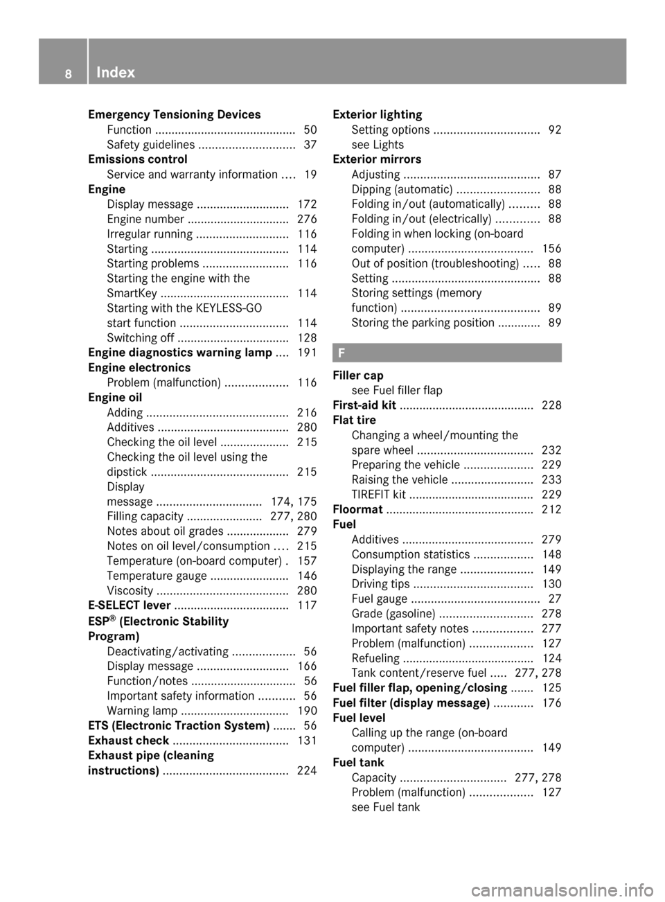 MERCEDES-BENZ SLS AMG COUPE GT 2013 C197 Owners Manual Emergency Tensioning Devices
Function .......................................... .50
Safety guideline s............................. 37
Emissions control
Service and warranty information ....19
Engine MERCEDES-BENZ SLS AMG COUPE GT 2013 C197 Owners Manual Emergency Tensioning Devices
Function .......................................... .50
Safety guideline s............................. 37
Emissions control
Service and warranty information ....19
Engine