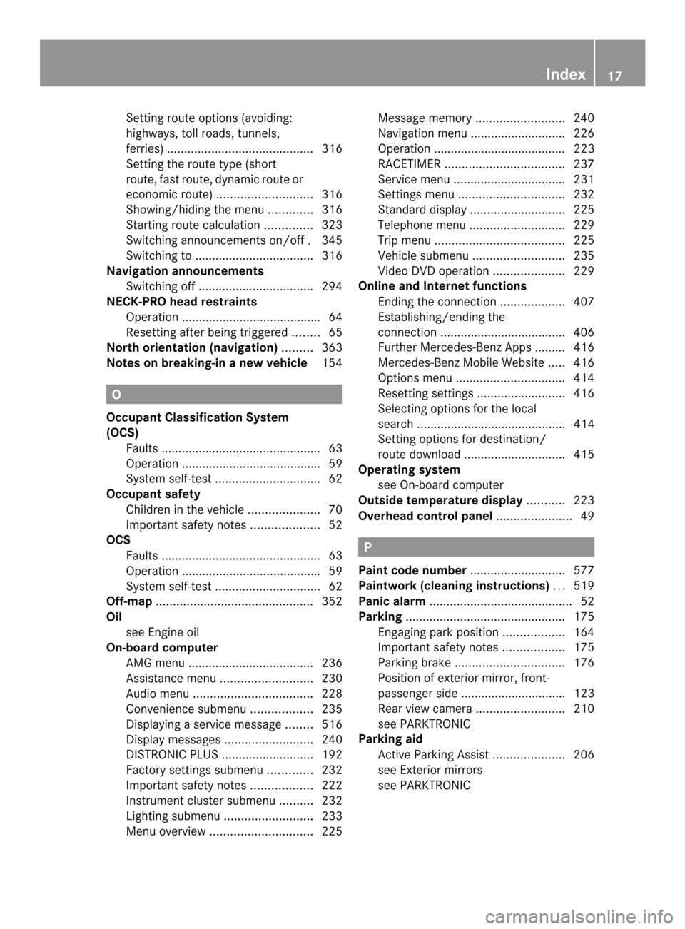 MERCEDES-BENZ SL-Class 2013 R131 Owners Manual Setting route options (avoiding:
highways, toll roads, tunnels,
ferries)
........................................... 316
Setting the route type (short
route, fast route, dynamic route or
economi crout