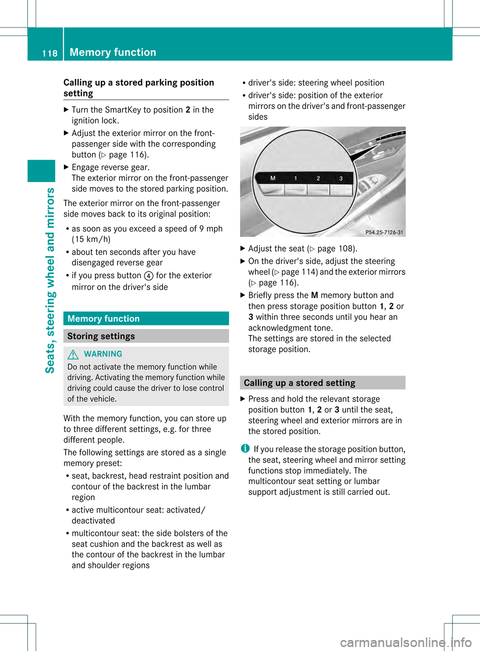 MERCEDES-BENZ S-Class 2013 W221 Owners Manual Calling up a stored parking position
setting X
Turn the SmartKey to position 2in the
ignition lock.
X Adjust the exterior mirror on the front-
passenger side with the corresponding
button (Y page 116) MERCEDES-BENZ S-Class 2013 W221 Owners Manual Calling up a stored parking position
setting X
Turn the SmartKey to position 2in the
ignition lock.
X Adjust the exterior mirror on the front-
passenger side with the corresponding
button (Y page 116)