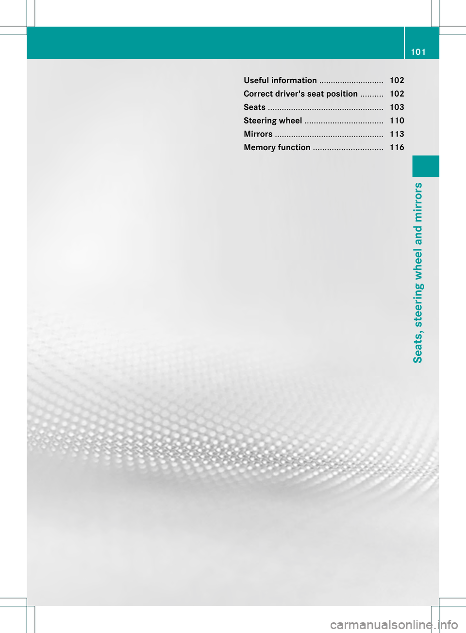 MERCEDES-BENZ M-Class 2013 W166 Owners Manual Useful information
............................102
Correct drivers seat position ..........102
Seats .................................................. 103
Steering wheel ............................