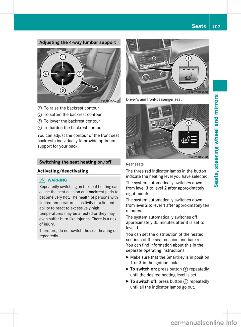 MERCEDES-BENZ M-Class 2013 W166 Owners Manual Adjusting the 4-way lumbar support
0002
To raise the backrest contour
0003 To soften the backrest contour
001F To lower the backrest contour
001E To harden the backrest contour
You can adjust the cont