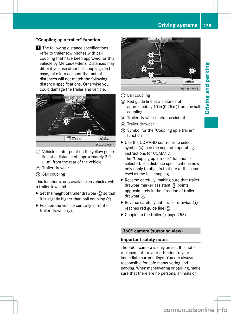 MERCEDES-BENZ M-Class 2013 W166 Owners Manual "Coupling up a trailer" function
!
The following distance specifications
refer to trailer tow hitches with ball
coupling that have been approved for this
vehicle by Mercedes-Benz.D istances may
differ