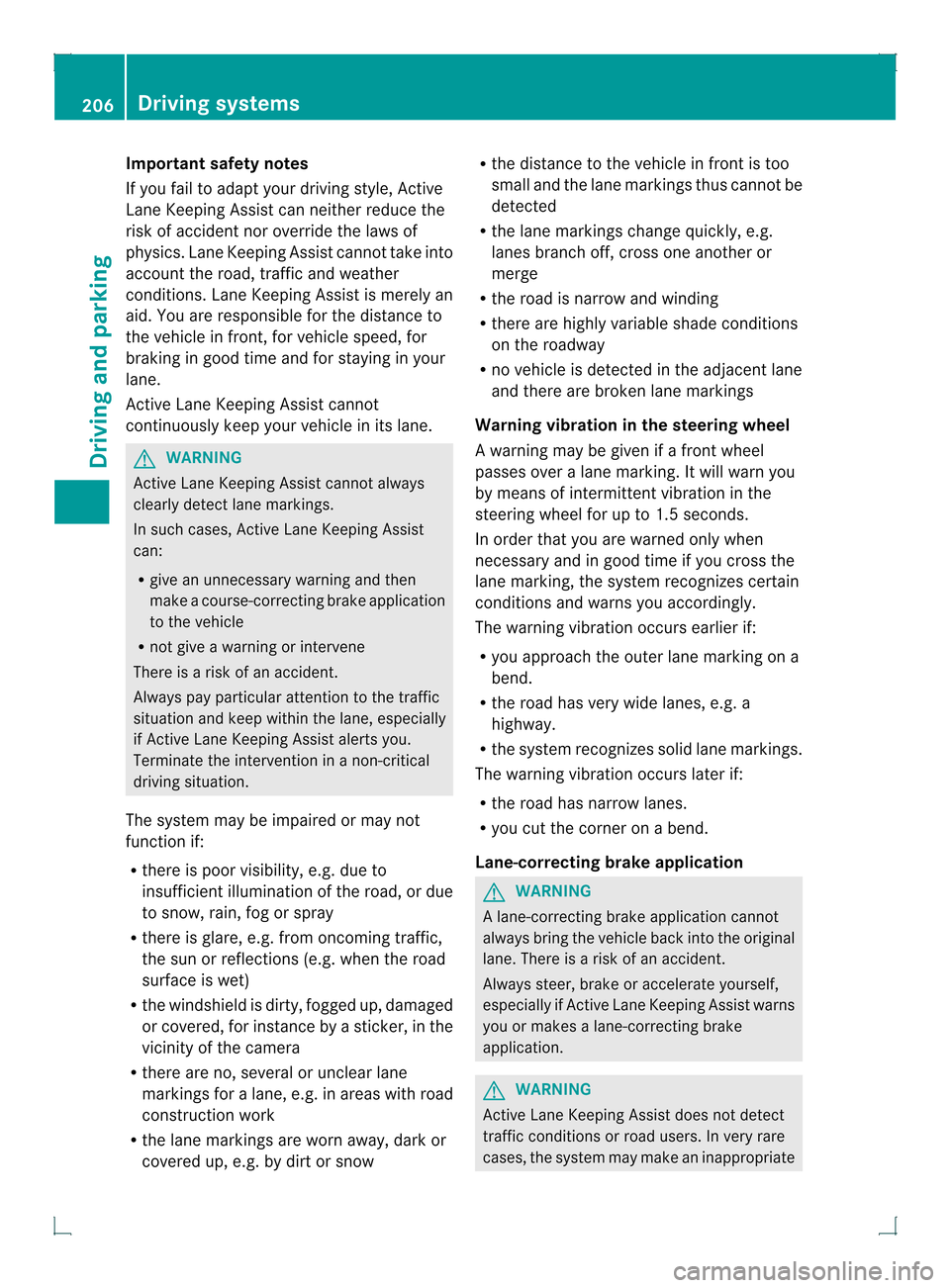MERCEDES-BENZ GLK-Class 2013 X204 Owners Manual Important safety notes
If you fail to adapt your driving style, Active
Lane Keeping Assist can neither reduce the
ris kofa ccident nor override the laws of
physics .Lane Keeping Assist canno ttake int MERCEDES-BENZ GLK-Class 2013 X204 Owners Manual Important safety notes
If you fail to adapt your driving style, Active
Lane Keeping Assist can neither reduce the
ris kofa ccident nor override the laws of
physics .Lane Keeping Assist canno ttake int