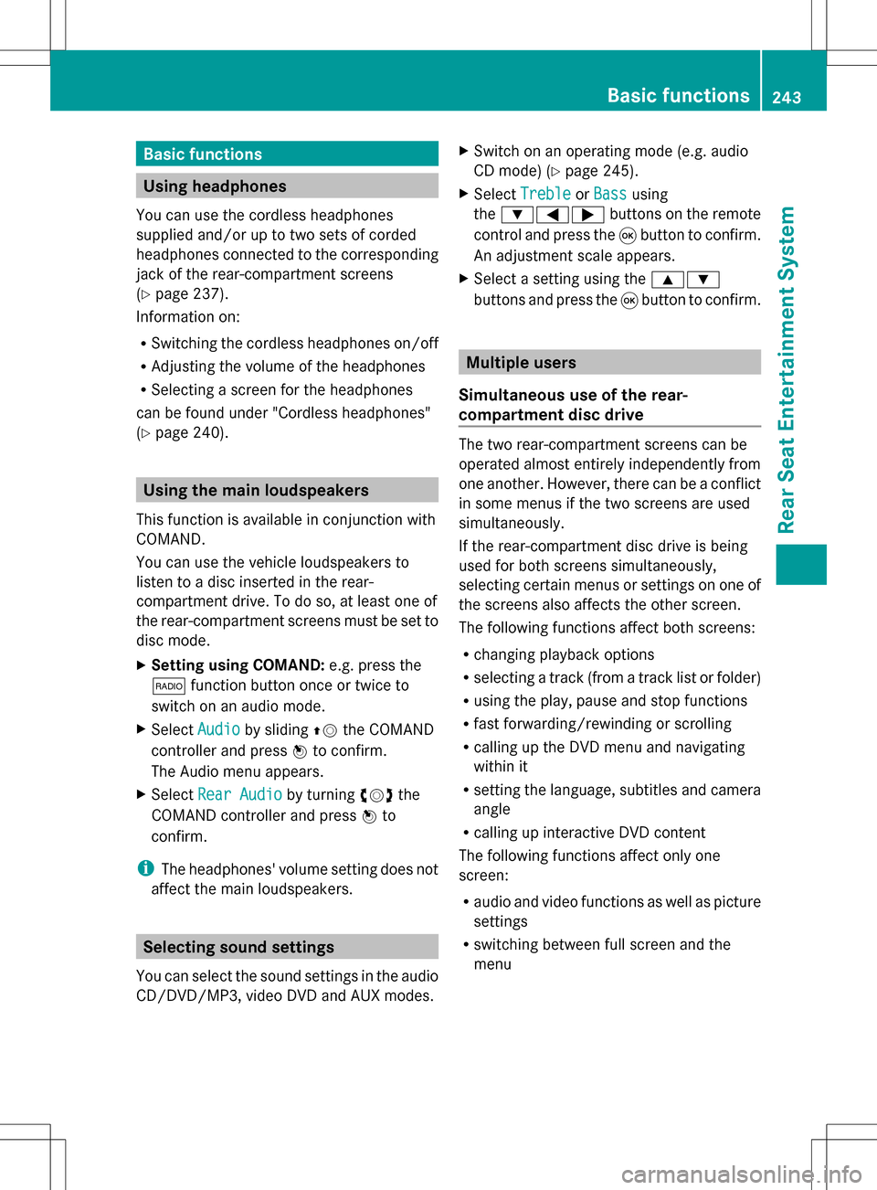 MERCEDES-BENZ GL-Class 2013 X166 Comand Manual Basic functions
Using headphones
You can use the cordless headphones
supplied and/or up to two sets of corded
headphones connected to the corresponding
jack of the rear-compartment screens
(Y page 237