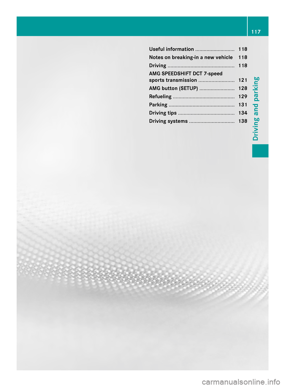 MERCEDES-BENZ SLS AMG GT COUPE 2014 C197 Owners Manual Useful information
............................118
Notes on breaking-in a new vehicle 118
Driving ............................................... 118
AMG SPEEDSHIFT DCT 7-speed
sports transmission ...