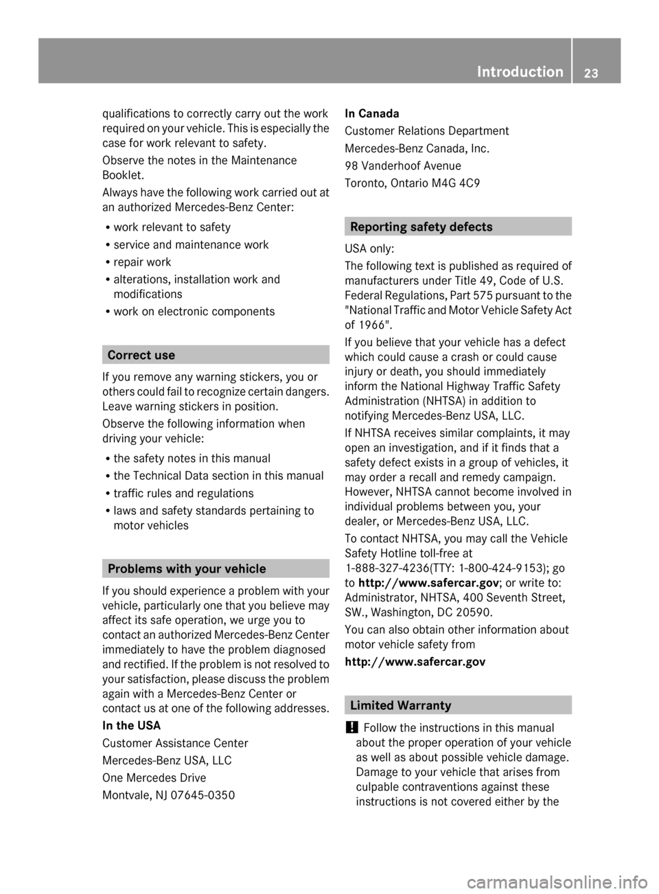 MERCEDES-BENZ SLS AMG GT COUPE 2014 C197 Owners Manual qualifications to correctly carry out the work
required on your vehicle. This is especially the
case for work relevant to safety.
Observe the notes in the Maintenance
Booklet.
Always have the followin MERCEDES-BENZ SLS AMG GT COUPE 2014 C197 Owners Manual qualifications to correctly carry out the work
required on your vehicle. This is especially the
case for work relevant to safety.
Observe the notes in the Maintenance
Booklet.
Always have the followin