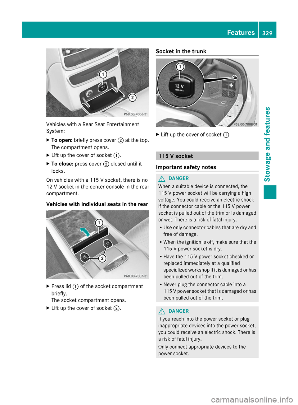 MERCEDES-BENZ S-Class 2014 W222 Owners Manual Vehicles with a Rear Seat Entertainment
System:
X
To open: briefly press cover 0044at the top.
The compartment opens.
X Lift up the cover of socket 0043.
X To close: press cover 0044closed until it
lo