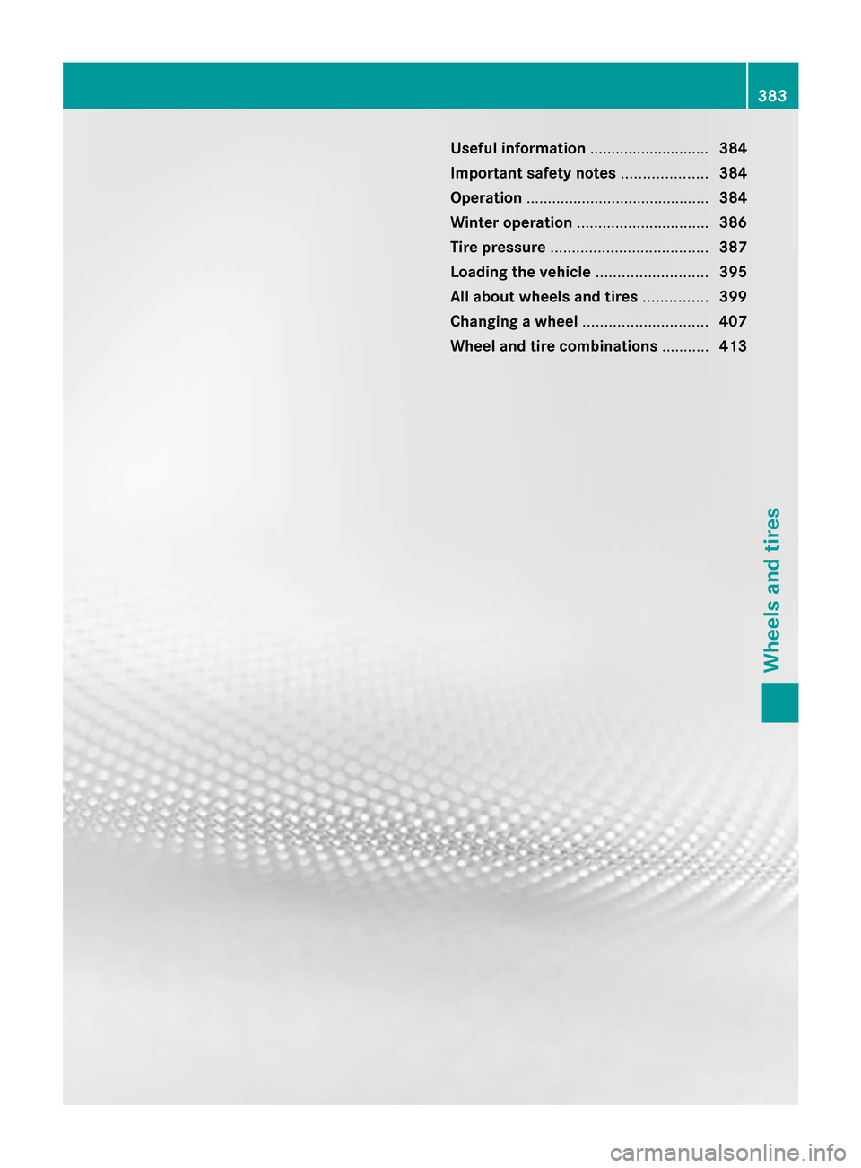 MERCEDES-BENZ S-Class 2014 W222 Owners Manual Useful information
............................384
Important safety notes ....................384
Operation ........................................... 384
Winter operation ...........................