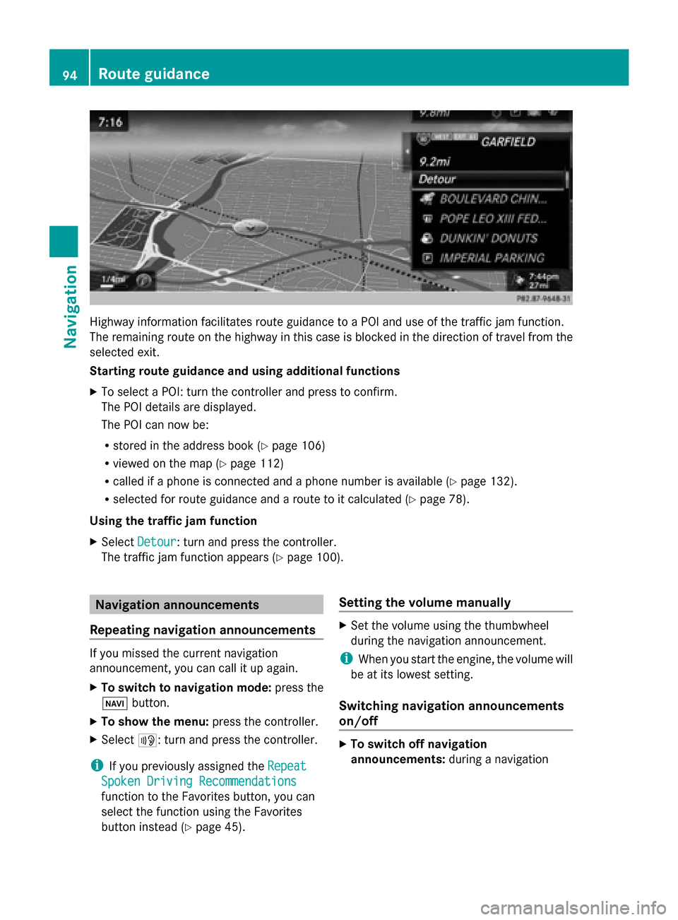 MERCEDES-BENZ S-Class 2014 W222 Comand Manual Highway information facilitates route guidance to a POI and use of the traffic jam function.
The remaining route on the highway in this case is blocked in the direction of travel from the
selected exi MERCEDES-BENZ S-Class 2014 W222 Comand Manual Highway information facilitates route guidance to a POI and use of the traffic jam function.
The remaining route on the highway in this case is blocked in the direction of travel from the
selected exi