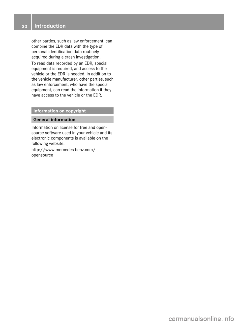MERCEDES-BENZ M-Class 2014 W166 Owners Manual other parties, such as law enforcement, can
combine the EDR data with the type of
personal identification data routinely
acquired during a crash investigation.
To read data recorded by an EDR, special