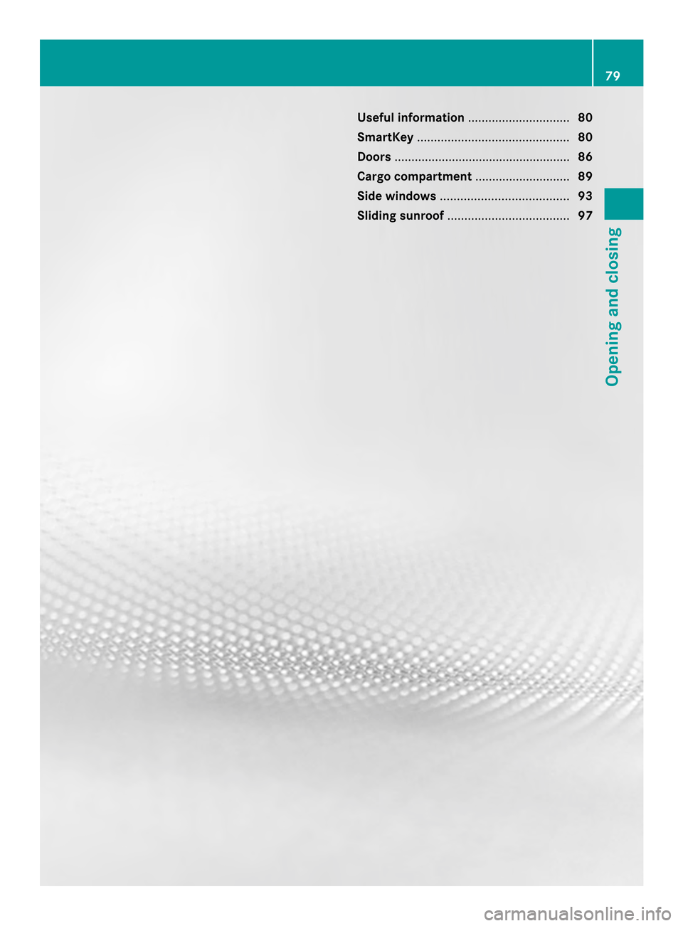 MERCEDES-BENZ M-Class 2014 W166 Owners Manual Useful information
..............................80
SmartKey ............................................. 80
Doors .................................................... 86
Cargo compartment ..........