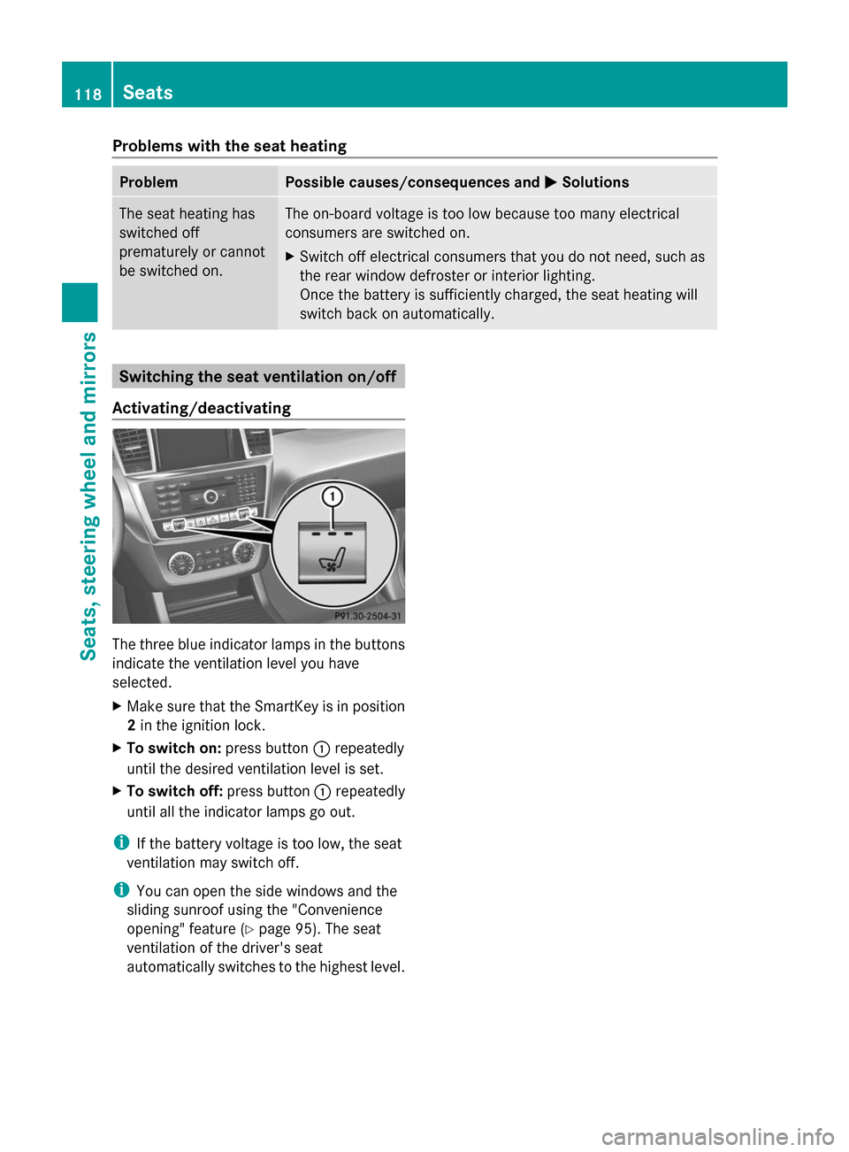 MERCEDES-BENZ GL-Class 2014 X166 Owners Manual Problems with the seat heating
Problem Possible causes/consequences and
M
MSolutions The seat heating has
switched off
prematurely or cannot
be switched on. The on-board voltage is too low because too MERCEDES-BENZ GL-Class 2014 X166 Owners Manual Problems with the seat heating
Problem Possible causes/consequences and
M
MSolutions The seat heating has
switched off
prematurely or cannot
be switched on. The on-board voltage is too low because too