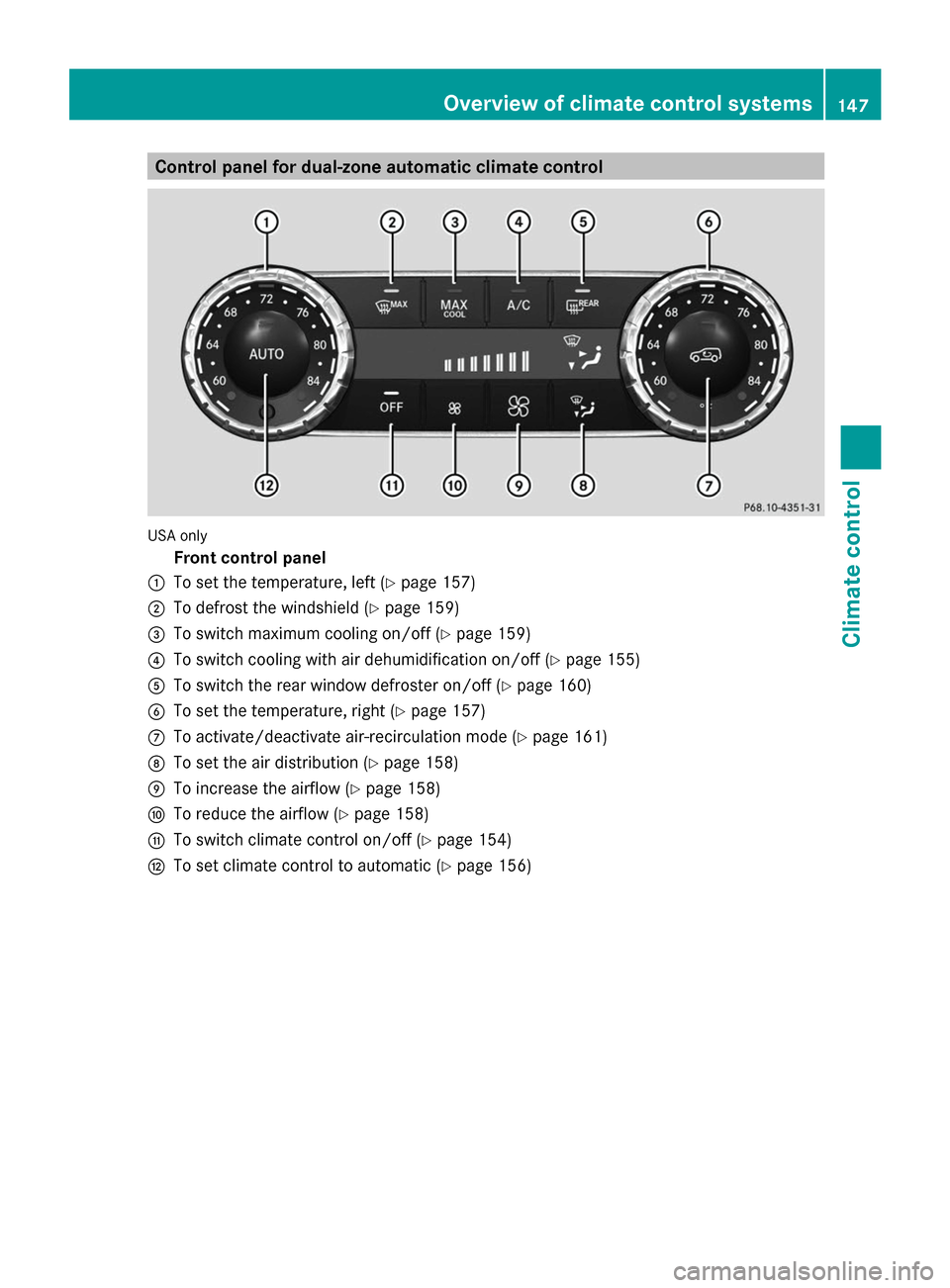 MERCEDES-BENZ GL-Class 2014 X166 Owners Manual Control panel for dual-zone automatic climate control
USA only
Front control panel
: To set the temperature, left (Y page 157)
; To defrost the windshield (Y page 159)
= To switch maximum cooling on/o