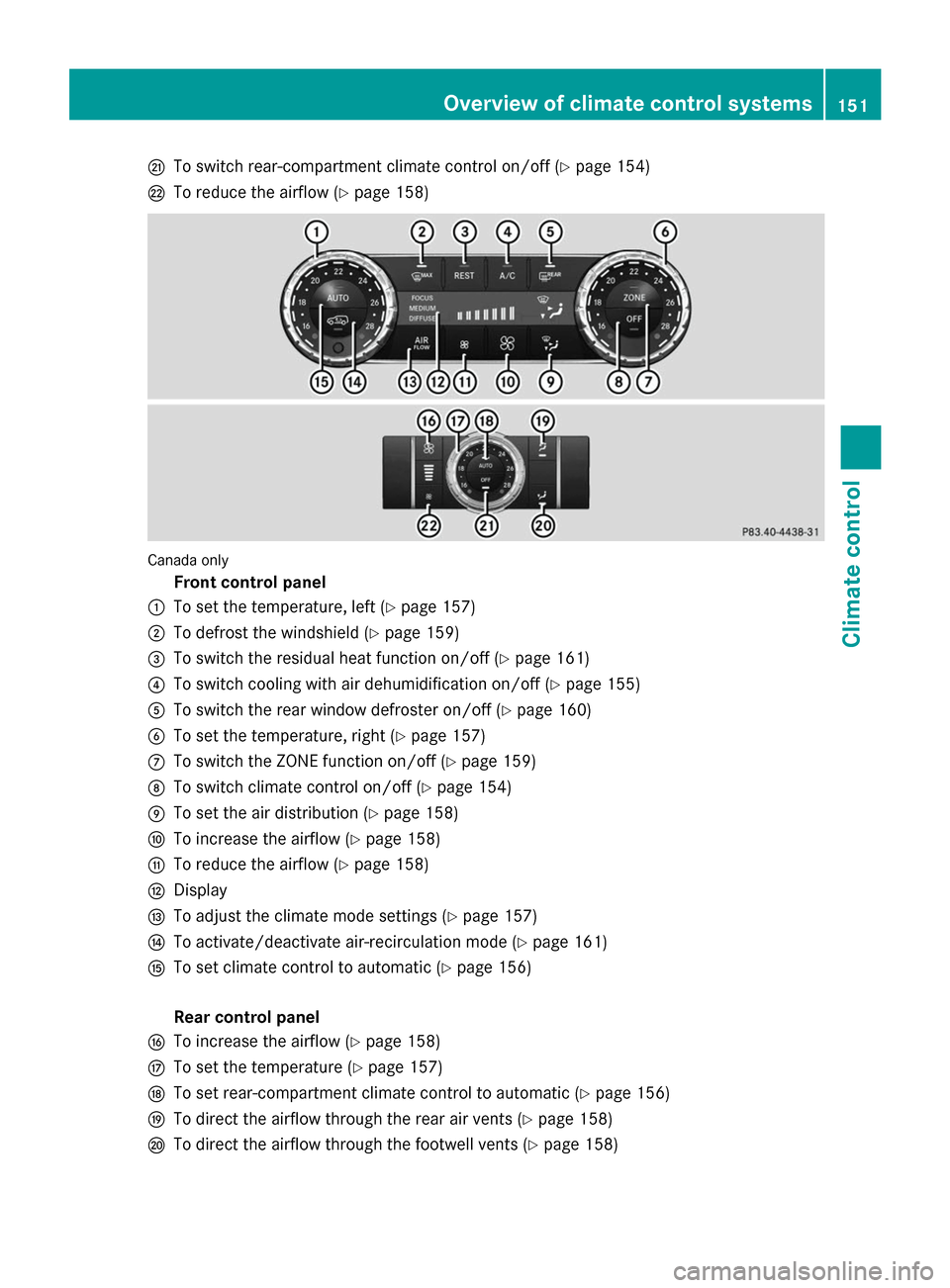 MERCEDES-BENZ GL-Class 2014 X166 Owners Manual Q
To switch rear-compartment climate control on/off (Y page 154)
R To reduce the airflow (Y page 158)Canada only
Front control panel
: To set the temperature, left (Y page 157)
; To defrost the windsh MERCEDES-BENZ GL-Class 2014 X166 Owners Manual Q
To switch rear-compartment climate control on/off (Y page 154)
R To reduce the airflow (Y page 158)Canada only
Front control panel
: To set the temperature, left (Y page 157)
; To defrost the windsh
