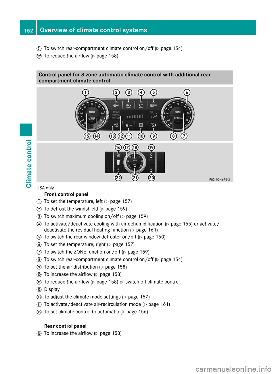 MERCEDES-BENZ GL-Class 2014 X166 Owners Manual Q
To switch rear-compartment climate control on/off (Y page 154)
R To reduce the airflow (Y page 158)Control panel for 3-zone automatic climate control with additional rear-
compartment climate contro MERCEDES-BENZ GL-Class 2014 X166 Owners Manual Q
To switch rear-compartment climate control on/off (Y page 154)
R To reduce the airflow (Y page 158)Control panel for 3-zone automatic climate control with additional rear-
compartment climate contro