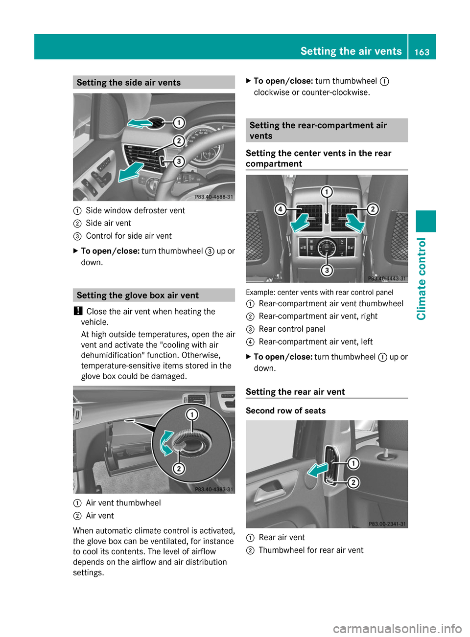 MERCEDES-BENZ GL-Class 2014 X166 Owners Manual Setting the side air vents
:
Side window defroster vent
; Side air vent
= Control for side air vent
X To open/close: turn thumbwheel =up or
down. Setting the glove box air vent
! Close the air vent wh MERCEDES-BENZ GL-Class 2014 X166 Owners Manual Setting the side air vents
:
Side window defroster vent
; Side air vent
= Control for side air vent
X To open/close: turn thumbwheel =up or
down. Setting the glove box air vent
! Close the air vent wh