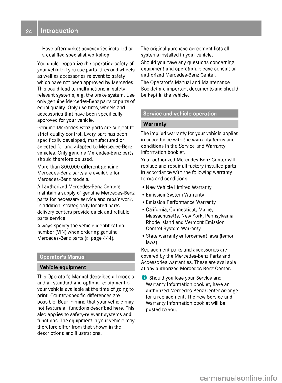 MERCEDES-BENZ GL-Class 2014 X166 Owners Manual Have aftermarket accessories installed at
a qualified specialist workshop.
You could jeopardize the operating safety of
your vehicle if you use parts, tires and wheels
as well as accessories relevant MERCEDES-BENZ GL-Class 2014 X166 Owners Manual Have aftermarket accessories installed at
a qualified specialist workshop.
You could jeopardize the operating safety of
your vehicle if you use parts, tires and wheels
as well as accessories relevant