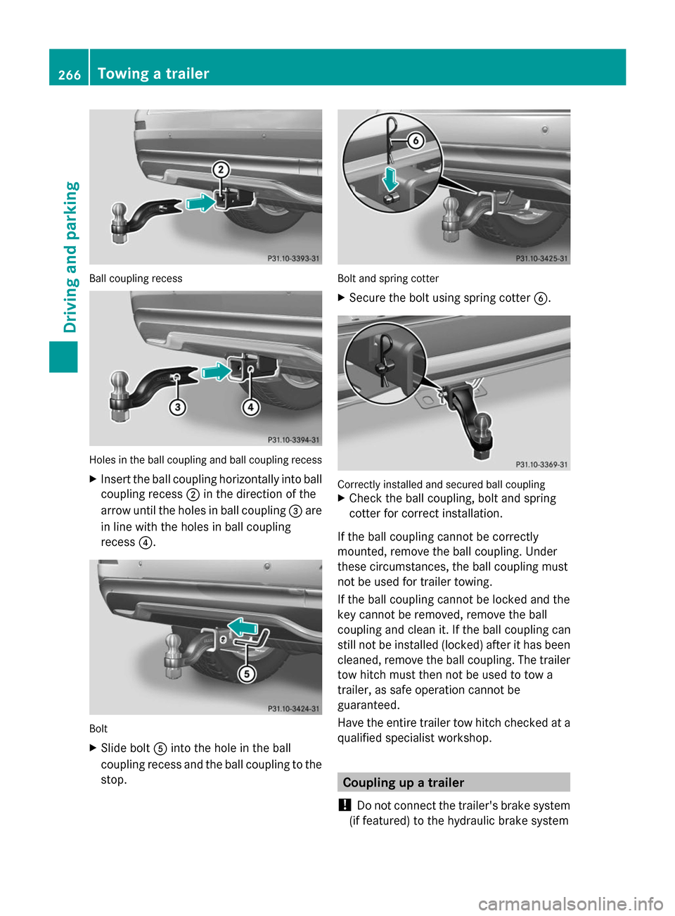 MERCEDES-BENZ GL-Class 2014 X166 Owners Manual Ball coupling recess
Holes in the ball coupling and ball coupling recess
X Insert the ball coupling horizontally into ball
coupling recess ;in the direction of the
arrow until the holes in ball coupli MERCEDES-BENZ GL-Class 2014 X166 Owners Manual Ball coupling recess
Holes in the ball coupling and ball coupling recess
X Insert the ball coupling horizontally into ball
coupling recess ;in the direction of the
arrow until the holes in ball coupli
