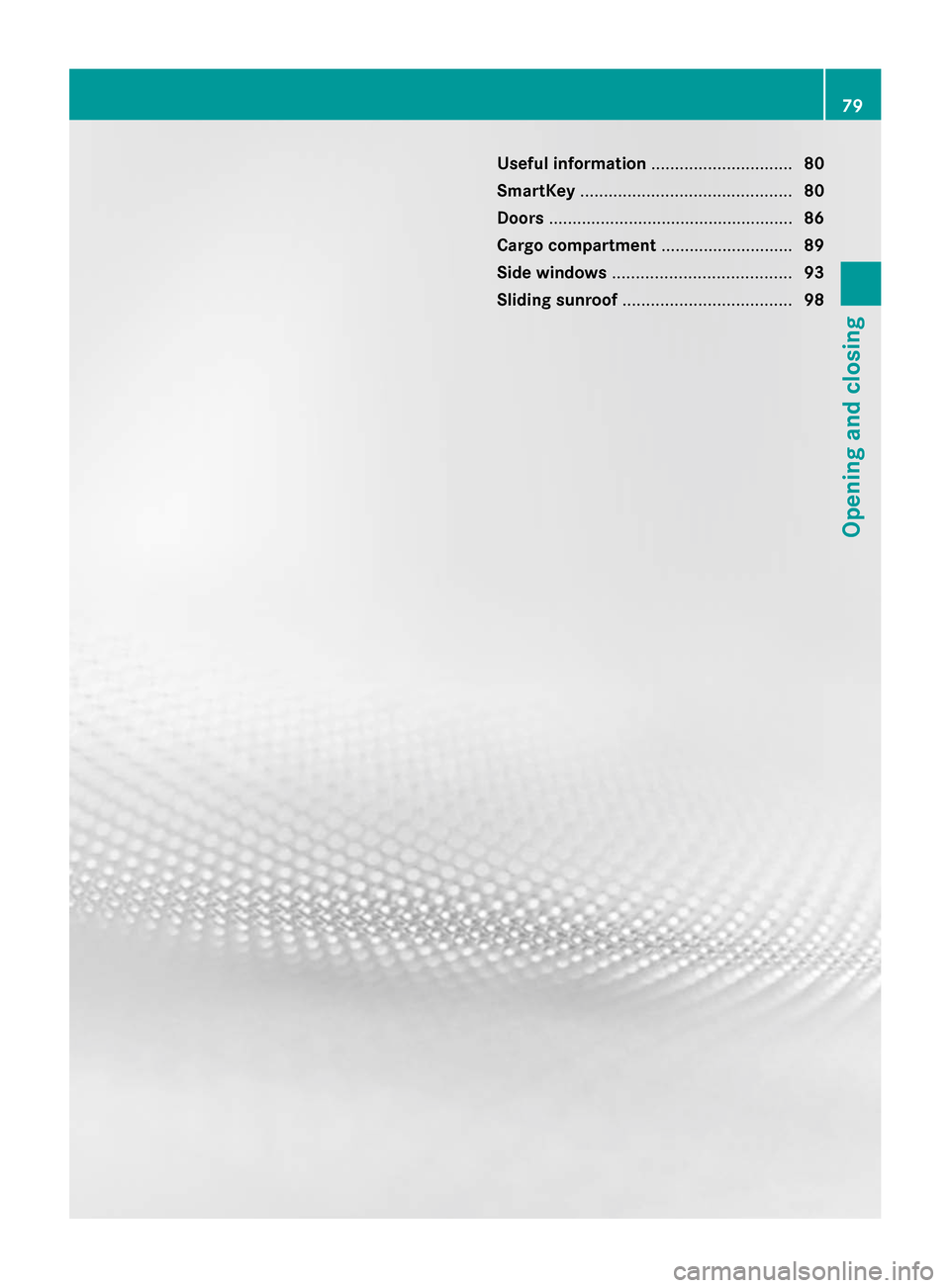 MERCEDES-BENZ GL-Class 2014 X166 Owners Manual Useful information
..............................80
SmartKey ............................................. 80
Doors .................................................... 86
Cargo compartment ..........