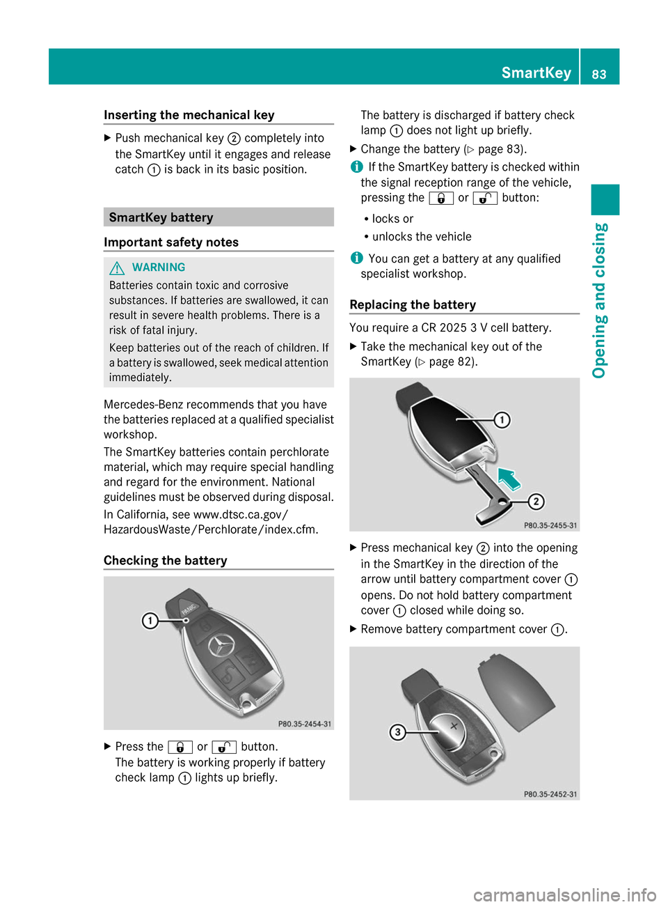 MERCEDES-BENZ GL-Class 2014 X166 Owners Manual Inserting the mechanical key
X
Push mechanical key ;completely into
the SmartKey until it engages and release
catch :is back in its basic position. SmartKey battery
Important safety notes G
WARNING
Ba MERCEDES-BENZ GL-Class 2014 X166 Owners Manual Inserting the mechanical key
X
Push mechanical key ;completely into
the SmartKey until it engages and release
catch :is back in its basic position. SmartKey battery
Important safety notes G
WARNING
Ba