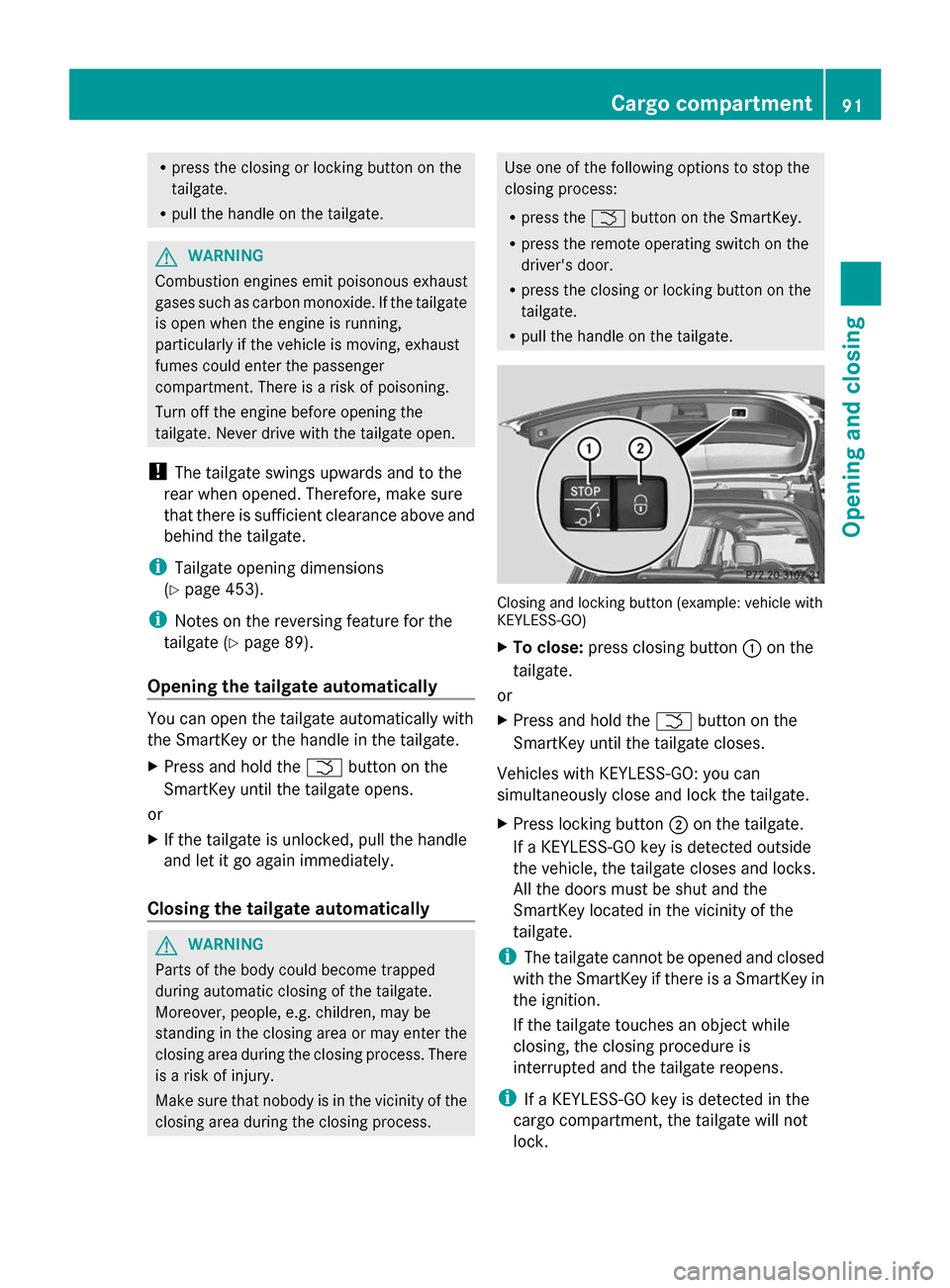 MERCEDES-BENZ GL-Class 2014 X166 Owners Manual R
press the closing or locking button on the
tailgate.
R pull the handle on the tailgate. G
WARNING
Combustion engines emit poisonous exhaust
gases such as carbon monoxide. If the tailgate
is open whe MERCEDES-BENZ GL-Class 2014 X166 Owners Manual R
press the closing or locking button on the
tailgate.
R pull the handle on the tailgate. G
WARNING
Combustion engines emit poisonous exhaust
gases such as carbon monoxide. If the tailgate
is open whe
