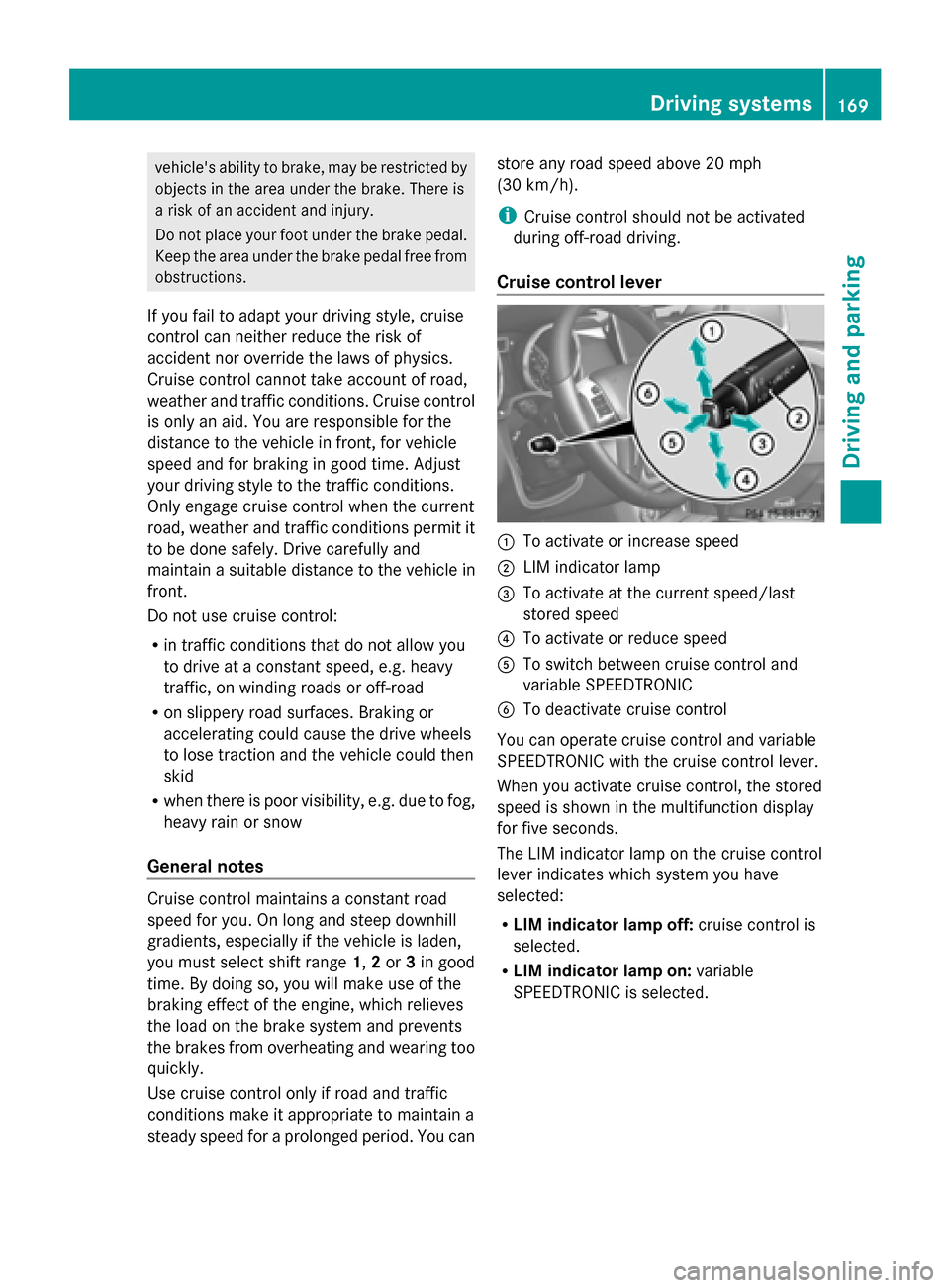 MERCEDES-BENZ G-Class 2014 W463 Owners Manual vehicles ability to brake, may be restricted by
objects in the area under the brake. There is
a risk of an accident and injury.
Do not place your foot under the brake pedal.
Keep the area under the b MERCEDES-BENZ G-Class 2014 W463 Owners Manual vehicles ability to brake, may be restricted by
objects in the area under the brake. There is
a risk of an accident and injury.
Do not place your foot under the brake pedal.
Keep the area under the b