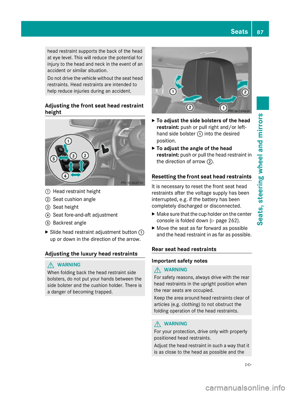 MERCEDES-BENZ G-Class 2014 W463 Owners Manual head restraint supports the back of the head
at eye level. This will reduce the potential for
injury to the head and neck in the event of an
accident or similar situation.
Do not drive the vehicle wit MERCEDES-BENZ G-Class 2014 W463 Owners Manual head restraint supports the back of the head
at eye level. This will reduce the potential for
injury to the head and neck in the event of an
accident or similar situation.
Do not drive the vehicle wit