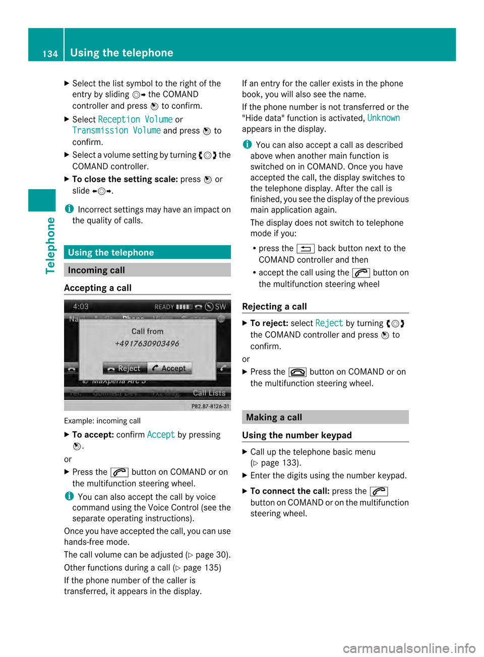 MERCEDES-BENZ SLS-Class 2014 C197 Comand Manual X
Select the list symbol to the right of the
entry by sliding 00120035the COMAND
controlle rand press 0037to confirm.
X Select Reception Volume or
Transmission Volume and press
0037to
confirm.
X Selec