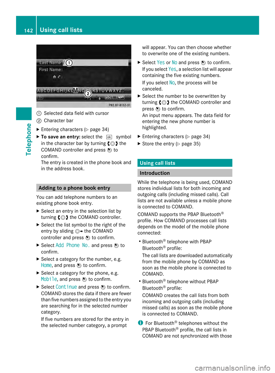 MERCEDES-BENZ SLS-Class 2014 C197 Comand Manual 0001
Selected data field with cursor
0002 Character bar
X Entering characters ( Ypage 34)
X To save an entry: select the0004symbol
in the character bar by turning 003C0012003Dthe
COMAND controlle rand