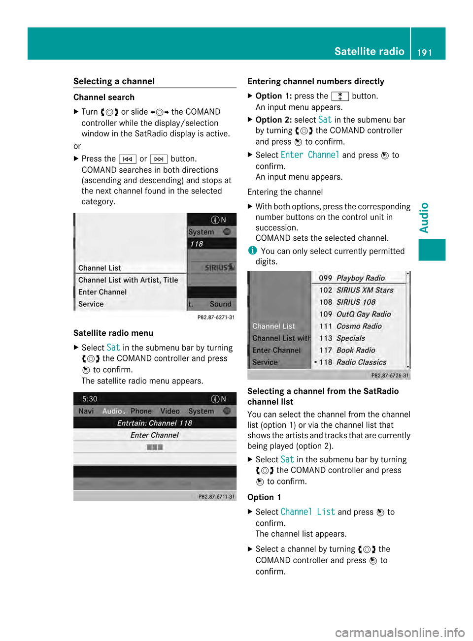 MERCEDES-BENZ SLS-Class 2014 C197 Comand Manual Selecting
achannel Channel search
X
Turn 003C0012003D or slide 003400120035the COMAND
controlle rwhile the display/selection
window in the SatRadio displayi s active.
or
X Press the 0001or0002 button. MERCEDES-BENZ SLS-Class 2014 C197 Comand Manual Selecting
achannel Channel search
X
Turn 003C0012003D or slide 003400120035the COMAND
controlle rwhile the display/selection
window in the SatRadio displayi s active.
or
X Press the 0001or0002 button.