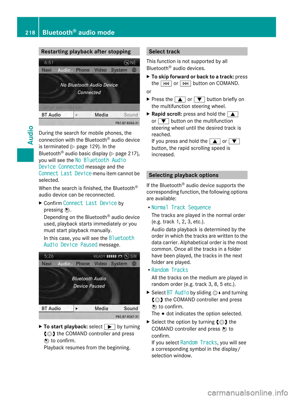 MERCEDES-BENZ SL-Class 2014 R131 Comand Manual Restarting playback after stopping
During the search for mobile phones, the
connection with the Bluetooth
®
audio device
is terminated (Y page 129). In the
Bluetooth ®
audio basic display (Y page 21