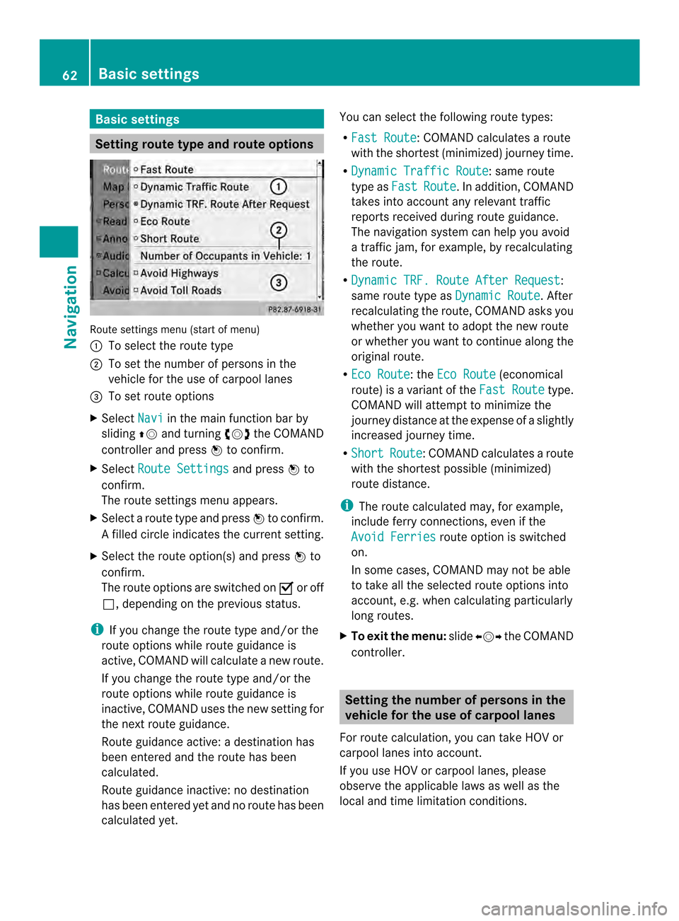 MERCEDES-BENZ CL-Class 2014 C217 Comand Manual Basic settings
Setting route type and route options
Route settings menu (start of menu)
0001
To select the route type
0002 To set the numbe rofpersons in the
vehicle for the use of carpool lanes
0014 