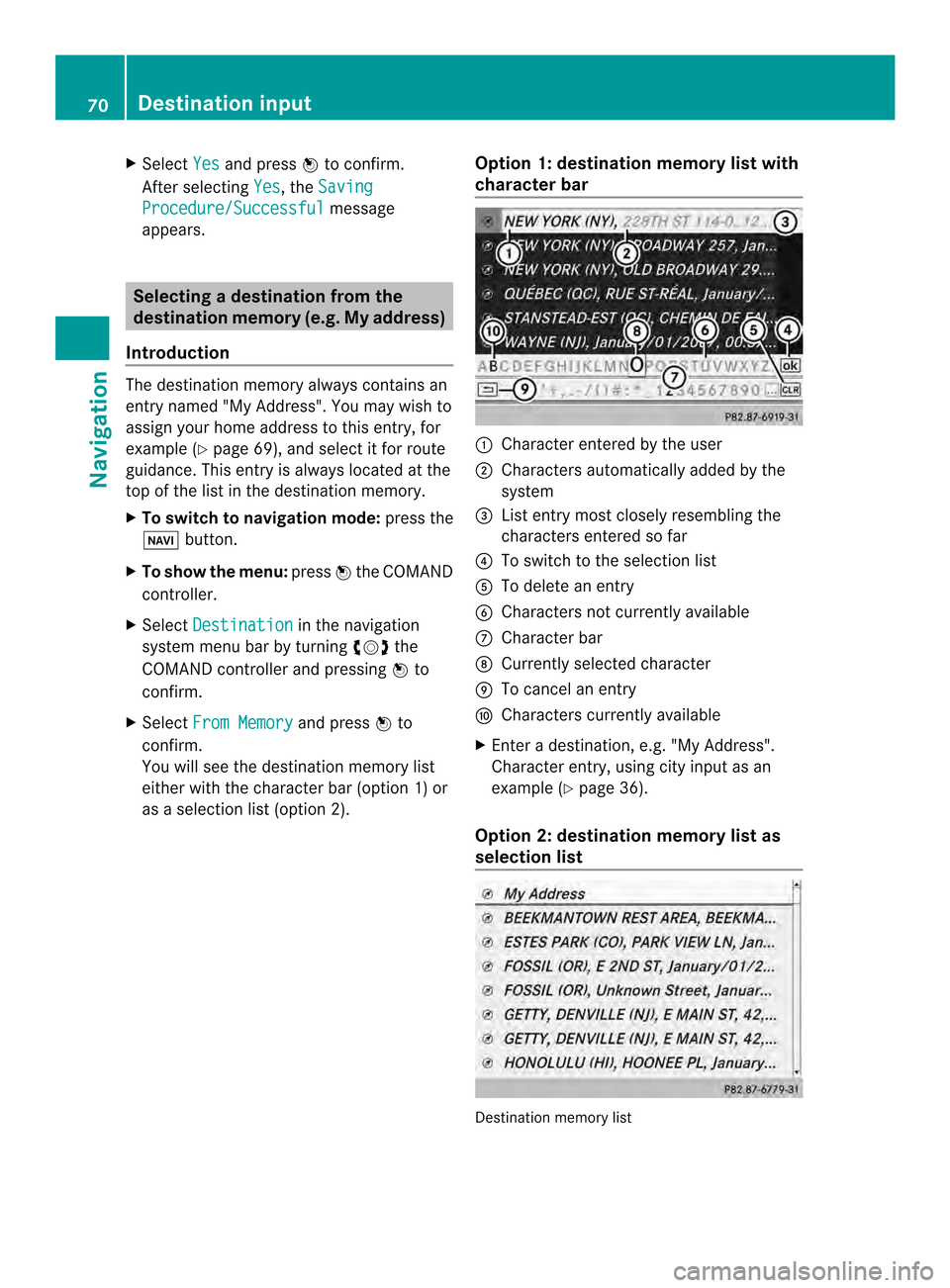 MERCEDES-BENZ CL-Class 2014 C217 Comand Manual X
Select Yes and press
0037to confirm.
After selecting Yes , the
Saving Procedure/Successful message
appears. Selecting
adestination from the
destination memory (e.g. My address)
Introduction The dest