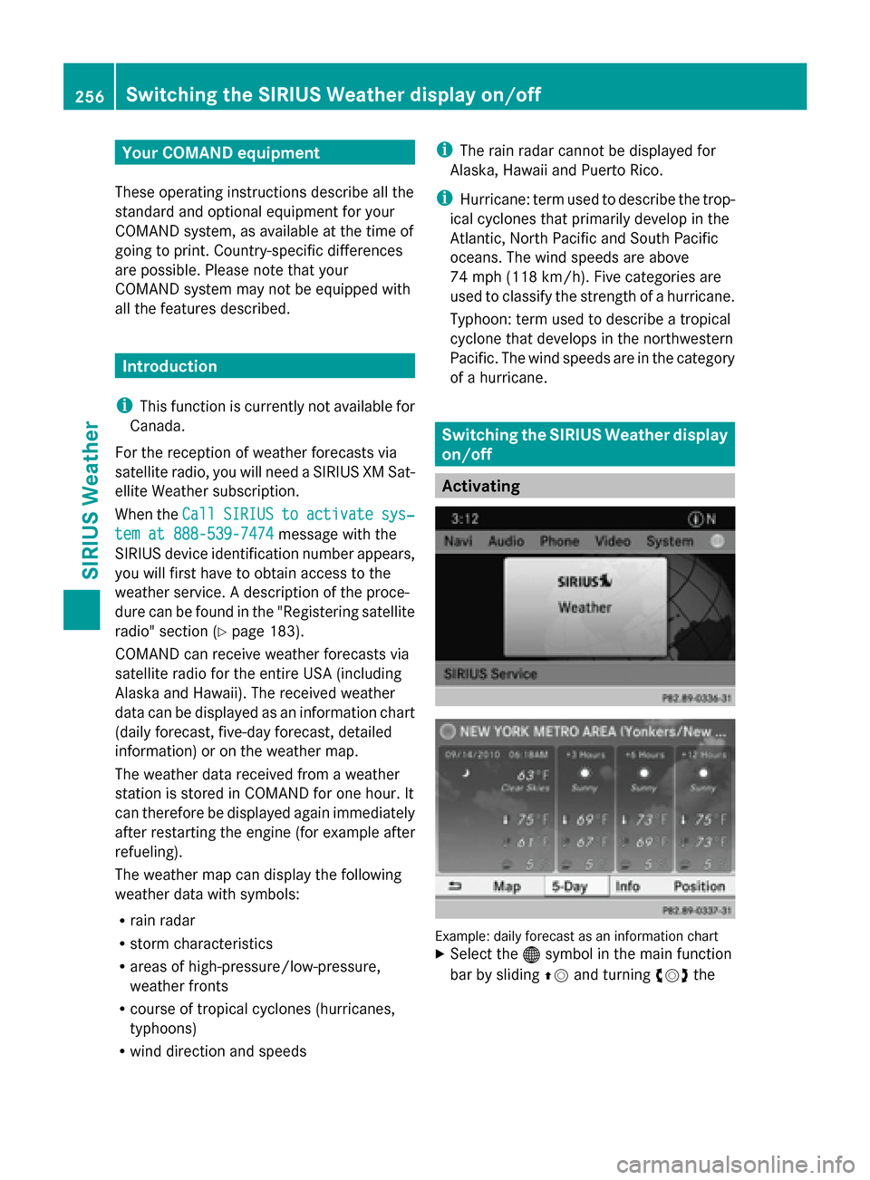 MERCEDES-BENZ CLS-Class 2014 W218 Comand Manual Your COMAND equipment
These operating instructions describe all the
standard and optional equipment for your
COMAND system, as available at the time of
going to print. Country-specific differences
are