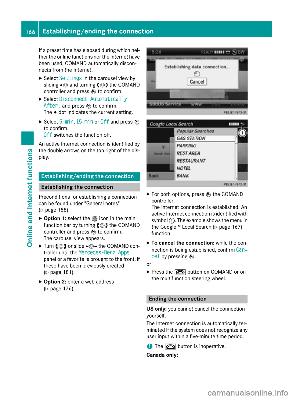 MERCEDES-BENZ C-Class 2014 W204 Comand Manual If a preset time has elapsed during which nei-
ther the online functions nor the Internet have
been used, COMAND automatically discon-
nects from the Internet.
X Select Settings Settings in the carous MERCEDES-BENZ C-Class 2014 W204 Comand Manual If a preset time has elapsed during which nei-
ther the online functions nor the Internet have
been used, COMAND automatically discon-
nects from the Internet.
X Select Settings Settings in the carous