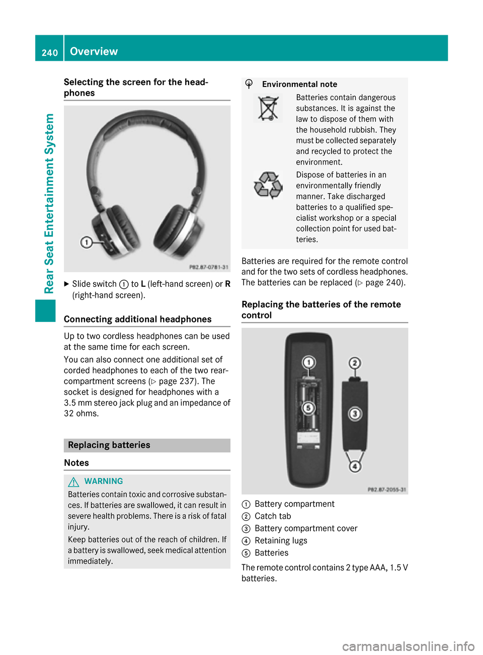 MERCEDES-BENZ C-Class 2014 W204 Comand Manual Selecting the screen for the head-
phones
X
Slide switch 0043toL(left-hand screen) or R
(right-hand screen).
Connecting additional headphones Up to two cordless headphones can be used
at the same time