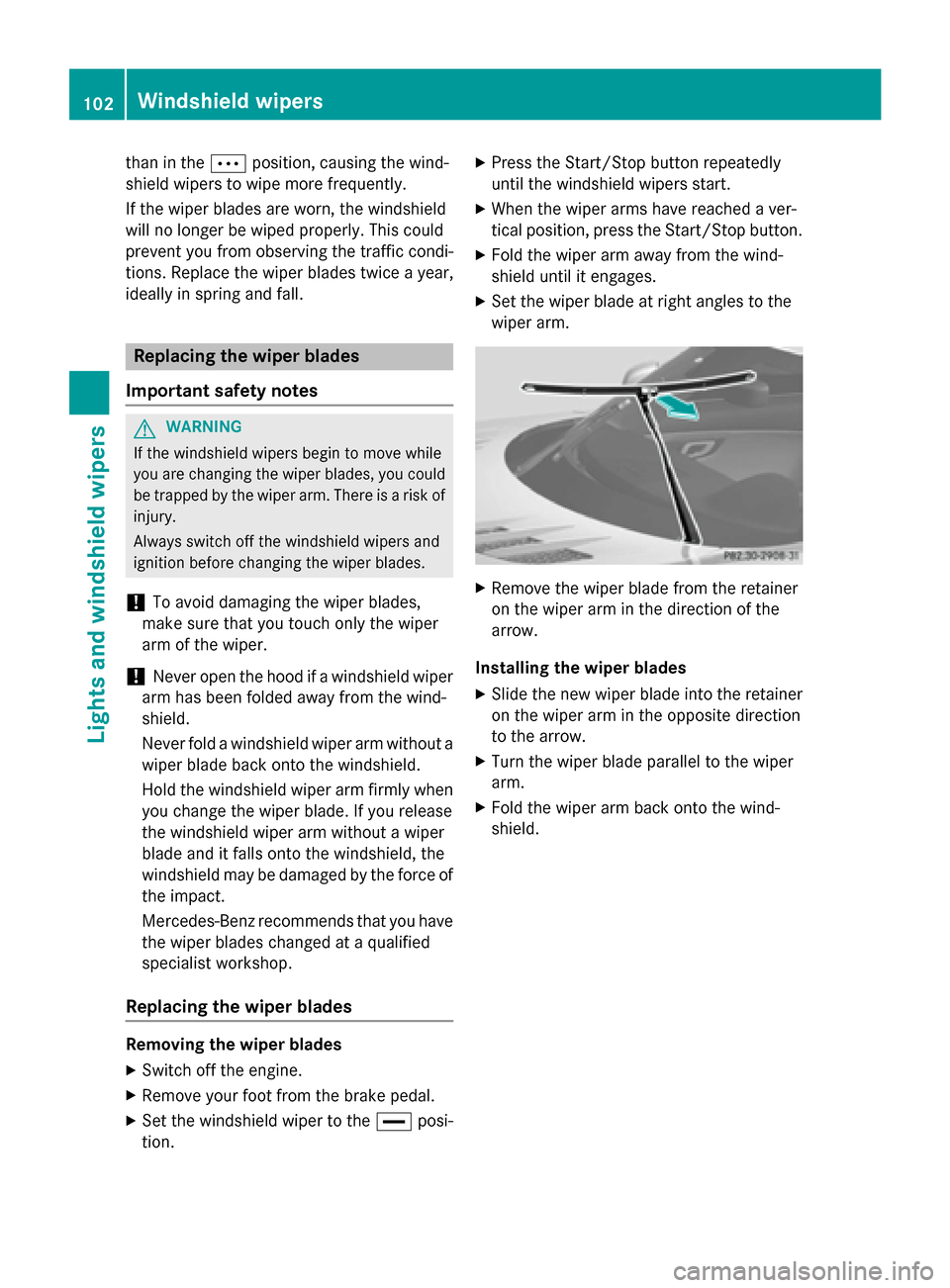 MERCEDES-BENZ SLS AMG GT ROADSTER 2015 C197 Owners Manual tha
nint he0062 position, causing the wind-
shiel dwiper stow ipem oref requently.
If the wipe rblade sareworn, the windshield
will no longe rbewipedproperly. This could
prevent yo ufromo bser ving th MERCEDES-BENZ SLS AMG GT ROADSTER 2015 C197 Owners Manual tha
nint he0062 position, causing the wind-
shiel dwiper stow ipem oref requently.
If the wipe rblade sareworn, the windshield
will no longe rbewipedproperly. This could
prevent yo ufromo bser ving th