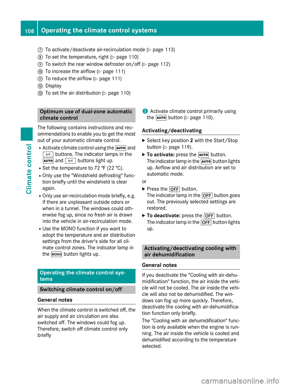 MERCEDES-BENZ SLS AMG GT COUPE 2015 C197 Owners Manual 006B
To activate/deactivat eair-recirculation mode (Y page 113)
006C To set the temperature, right (Y page 110)
006D To switch the rear window defroster on/of f(Ypage 112)
006E To increase the airflow MERCEDES-BENZ SLS AMG GT COUPE 2015 C197 Owners Manual 006B
To activate/deactivat eair-recirculation mode (Y page 113)
006C To set the temperature, right (Y page 110)
006D To switch the rear window defroster on/of f(Ypage 112)
006E To increase the airflow