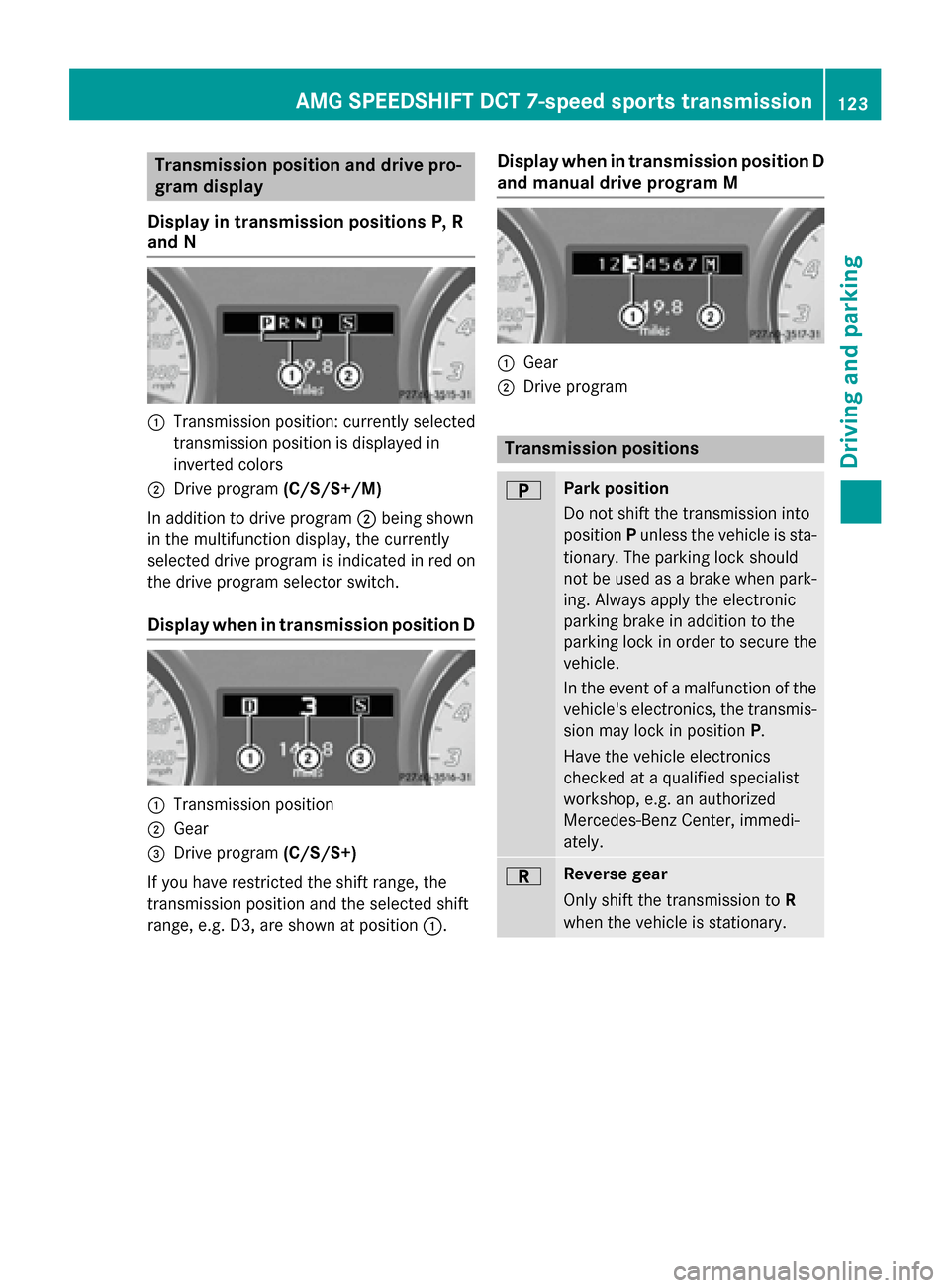 MERCEDES-BENZ SLS AMG GT COUPE 2015 C197 Owners Manual Transmission position and driv
epro-
gram display
Display in transmission position sP,R
and N 0043
Transmission position: currentl yselect ed
transmission positio nisd isplayed in
inverted colors
0044 MERCEDES-BENZ SLS AMG GT COUPE 2015 C197 Owners Manual Transmission position and driv
epro-
gram display
Display in transmission position sP,R
and N 0043
Transmission position: currentl yselect ed
transmission positio nisd isplayed in
inverted colors
0044